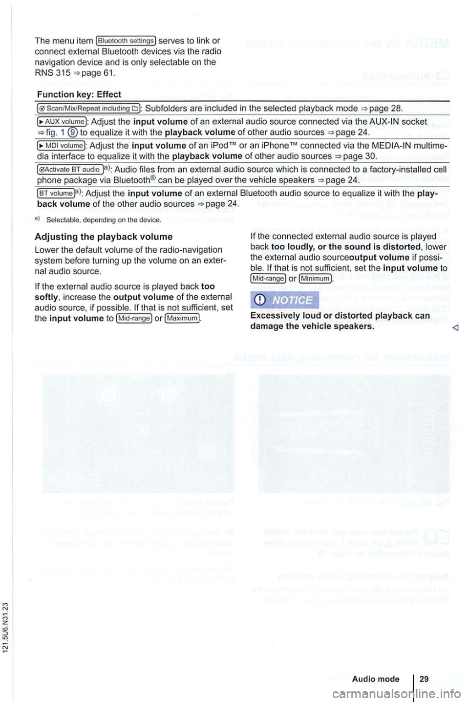 VOLKSWAGEN GOLF 2012 Service Manual The menu  item (Biue loo th  se ttings} serves  to or 
connect 
315 
S can/MixiRepea t includi ng in the 
A UX  volume :Adjust  the input of an socket 1 9 to of other  audio  sources 
of an or an  iP 