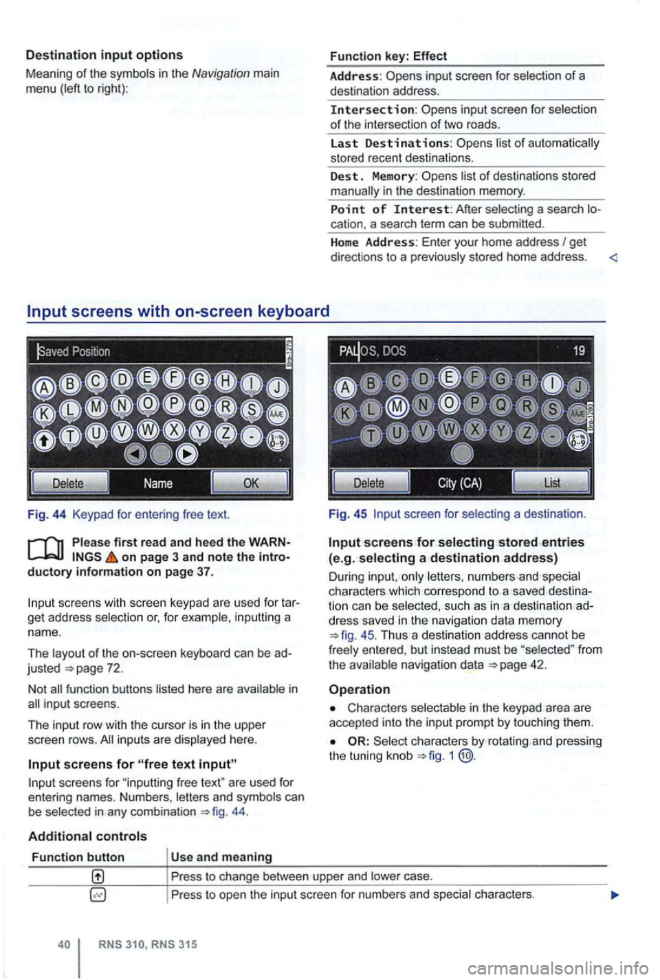 VOLKSWAGEN GOLF 2012 Workshop Manual Destination input options 
Meaning of the symbo ls in the Navigation main 
menu  (left to right): 
Fig . 44  Keypad 
on page  3 and note  the  intro­ductory information on page  37. 
scree ns with  s