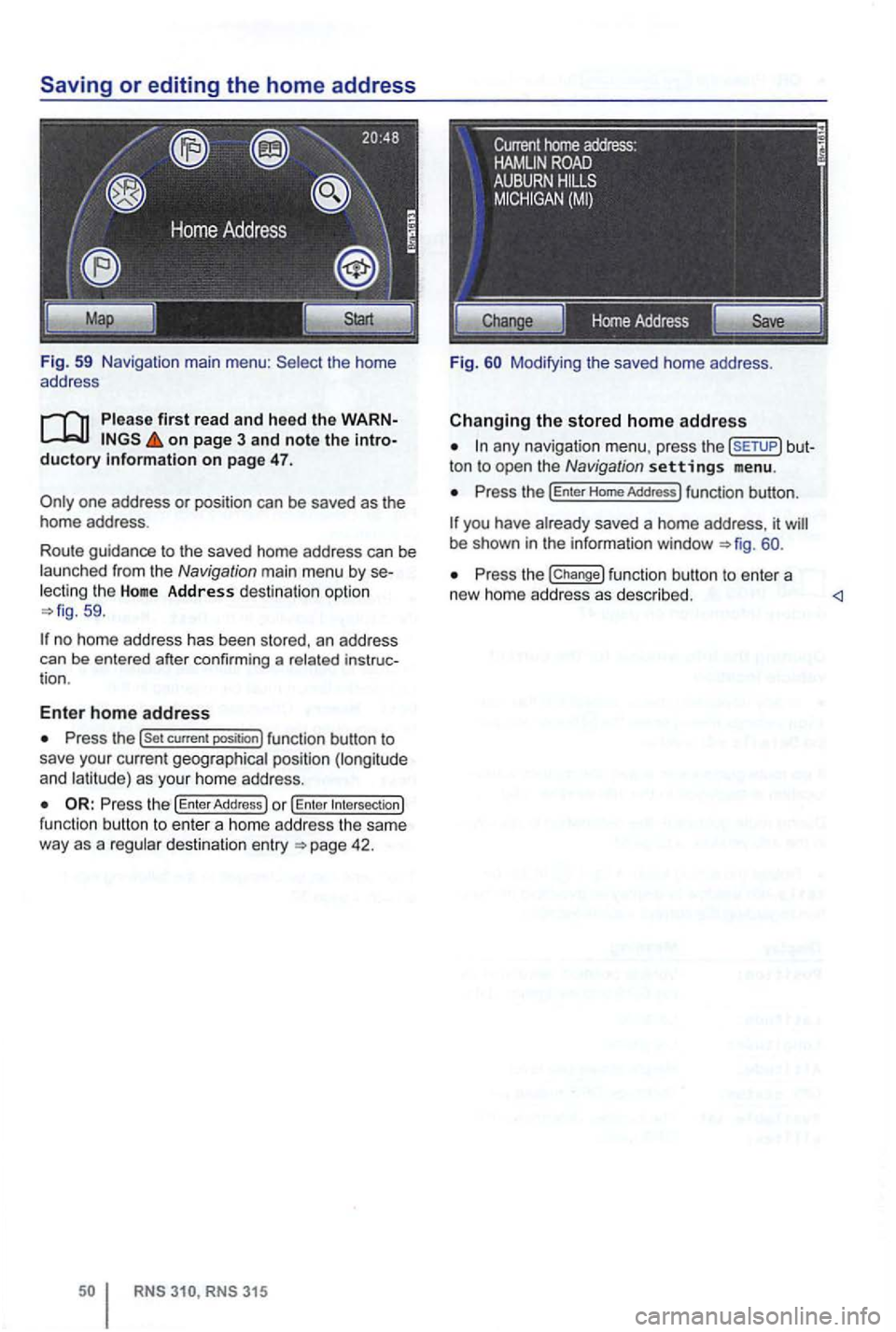 VOLKSWAGEN GOLF 2012 Repair Manual Fig. 59 Navigation main menu : the home
address
firs t read and heed the on page 3 and note the duc tory informa tio n on page 47.
th e Home Address des tin a tion op tio n 59 .
no home VOLKSWAGEN GOLF 2012 Repair Manual Fig. 59 Navigation main menu : the home
address
firs t read and heed the on page 3 and note the duc tory informa tio n on page 47.
th e Home Address des tin a tion op tio n 59 .
no home