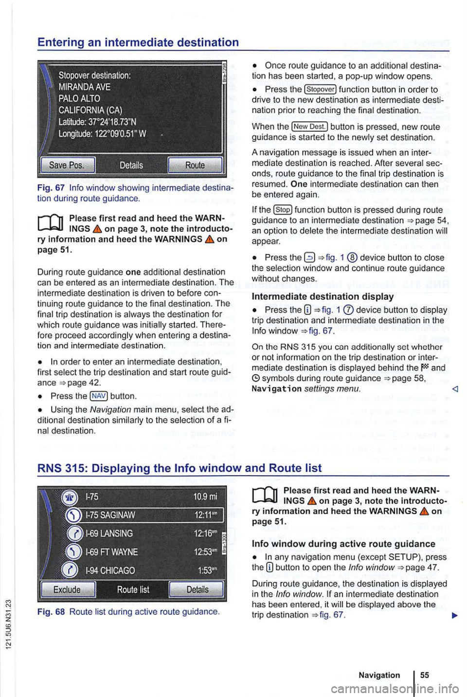 VOLKSWAGEN GOLF 2012 Manual PDF Fig. 67
on page 51.
Dur ing route guidance one additiona l destination
can be entered as an in termediate destination . The
intermed ia te destination is driven to befo re
order to enter VOLKSWAGEN GOLF 2012 Manual PDF Fig. 67
on page 51.
Dur ing route guidance one additiona l destination
can be entered as an in termediate destination . The
intermed ia te destination is driven to befo re
order to enter
