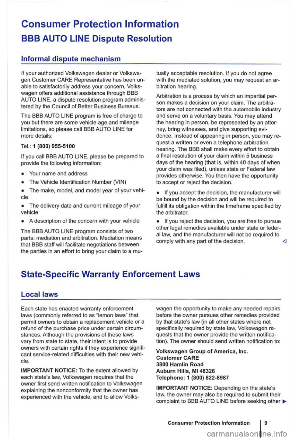 VOLKSWAGEN GOLF 2010 User Guide Consumer Protection 
your aut ho rized  Volkswagen dealer or gen  Customer Represen tative  has been 
wagen  offers additio na l assis ta nce  th rough  BBB a dispute  resolution program  adminis­
t 