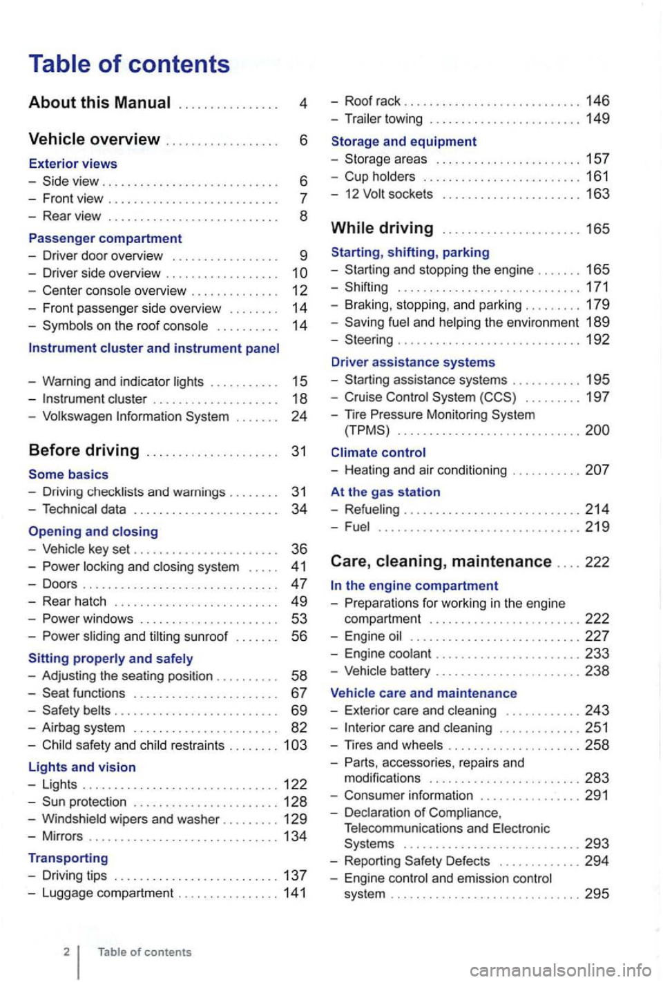 VOLKSWAGEN GOLF 2010  Owners Manual 4 
. . .  . .  .  6 
- Front  view  . .  . .  . . . .  . . .  . . .  . . .  . . . 
- Center  console  overview  . .  . .  . . .  . .  . . .  . .  12 
- Fron t pa sse nger  side  overvi ew . . . . . . 