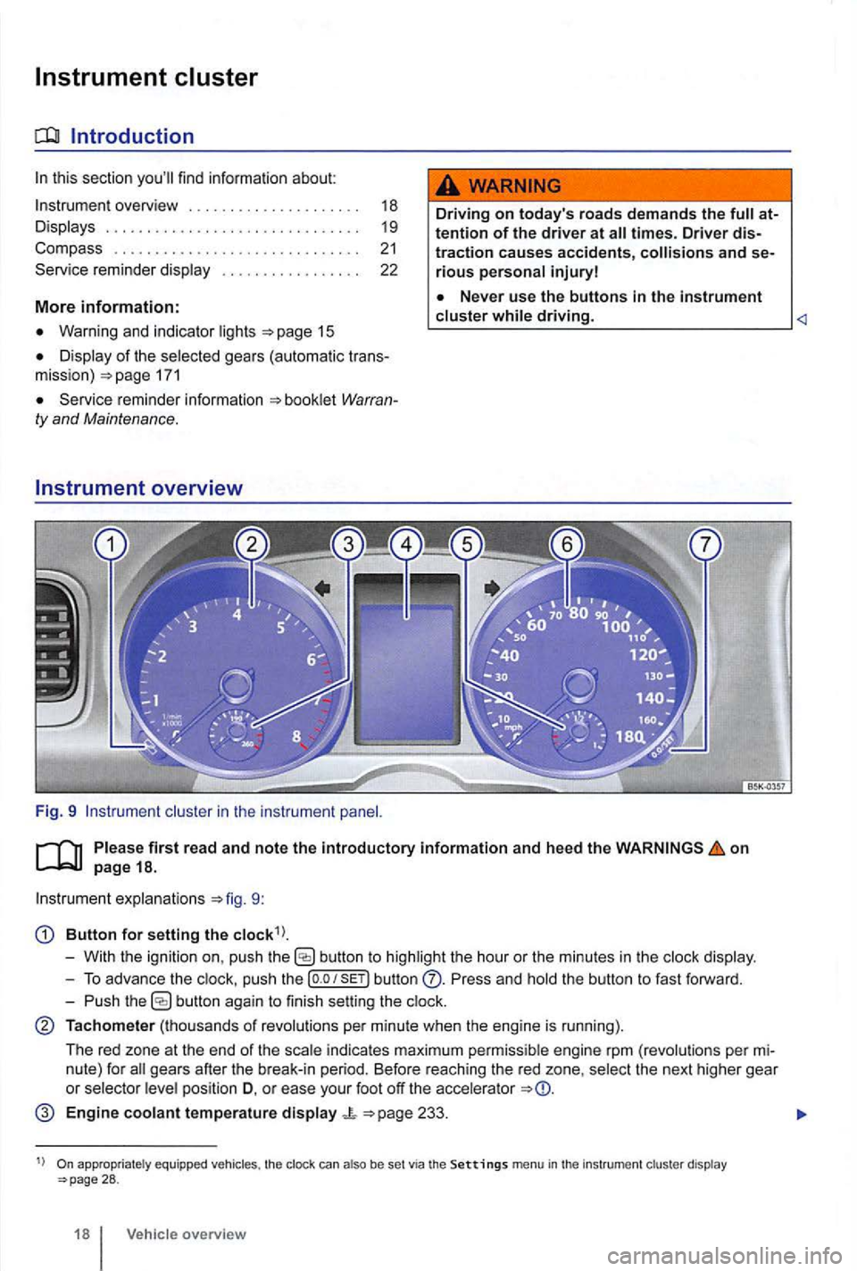 VOLKSWAGEN GOLF 2010  Owners Manual Instrument cluster 
Introduction 
this section find information  about: 
overview . . . .  . . . . .  . . . .  . . . . . .  . .  18 
Displays  . . . . . . . . . .  . .  . . .  . . .  . . . .  . . . . 