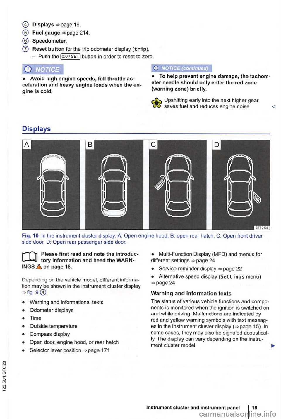 VOLKSWAGEN GOLF 2010 Owners Manual N
19.
gauge
Reset button fo r t he trip odome te r (trip).
- P
ush th e
eter
saves
Fi g. rear passenger side door .
first read and note the tory information and heed the on page 18.
Dep VOLKSWAGEN GOLF 2010 Owners Manual N
19.
gauge
Reset button fo r t he trip odome te r (trip).
- P
ush th e
eter
saves
Fi g. rear passenger side door .
first read and note the tory information and heed the on page 18.
Dep