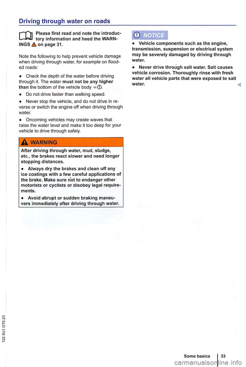 VOLKSWAGEN GOLF 2010 Owners Manual N
on page 31.
Note the
Check th e depth of the water before driving
thr ough it. The wate r must not be any higher than the bottom of th e body
Do not dr ive faster tha n wa lking sp VOLKSWAGEN GOLF 2010 Owners Manual N
on page 31.
Note the
Check th e depth of the water before driving
thr ough it. The wate r must not be any higher than the bottom of th e body
Do not dr ive faster tha n wa lking sp