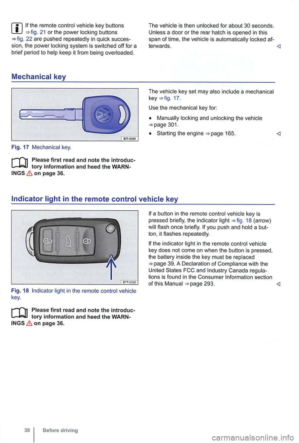 VOLKSWAGEN GOLF 2010 Owners Manual 21 or the power locking buttons 22 are pushed repeatedly in quick succes
sion , the power locking system is switched off for a
br i
ef period to help keep it from being overloaded. VOLKSWAGEN GOLF 2010 Owners Manual 21 or the power locking buttons 22 are pushed repeatedly in quick succes
sion , the power locking system is switched off for a
br i
ef period to help keep it from being overloaded.