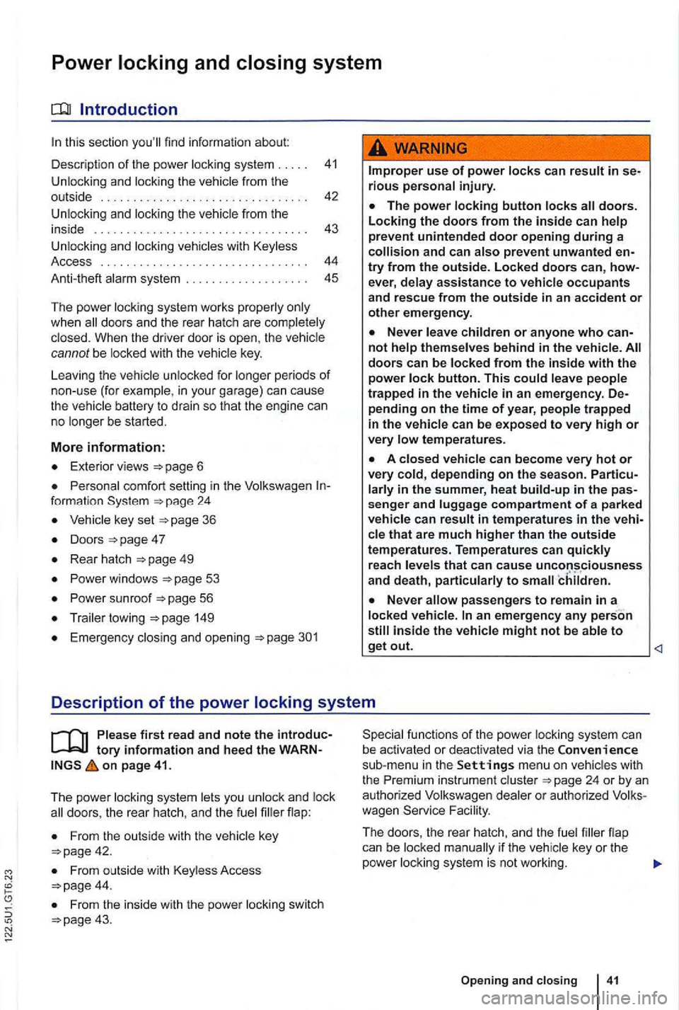 VOLKSWAGEN GOLF 2010  Owners Manual Power locking  and closing  system 
Introduction 
this section find  information  about: 
Description  of the  power  locking  system  . 
41 
Unlocking and locking the 
Exterior  views 6 
Persona l co