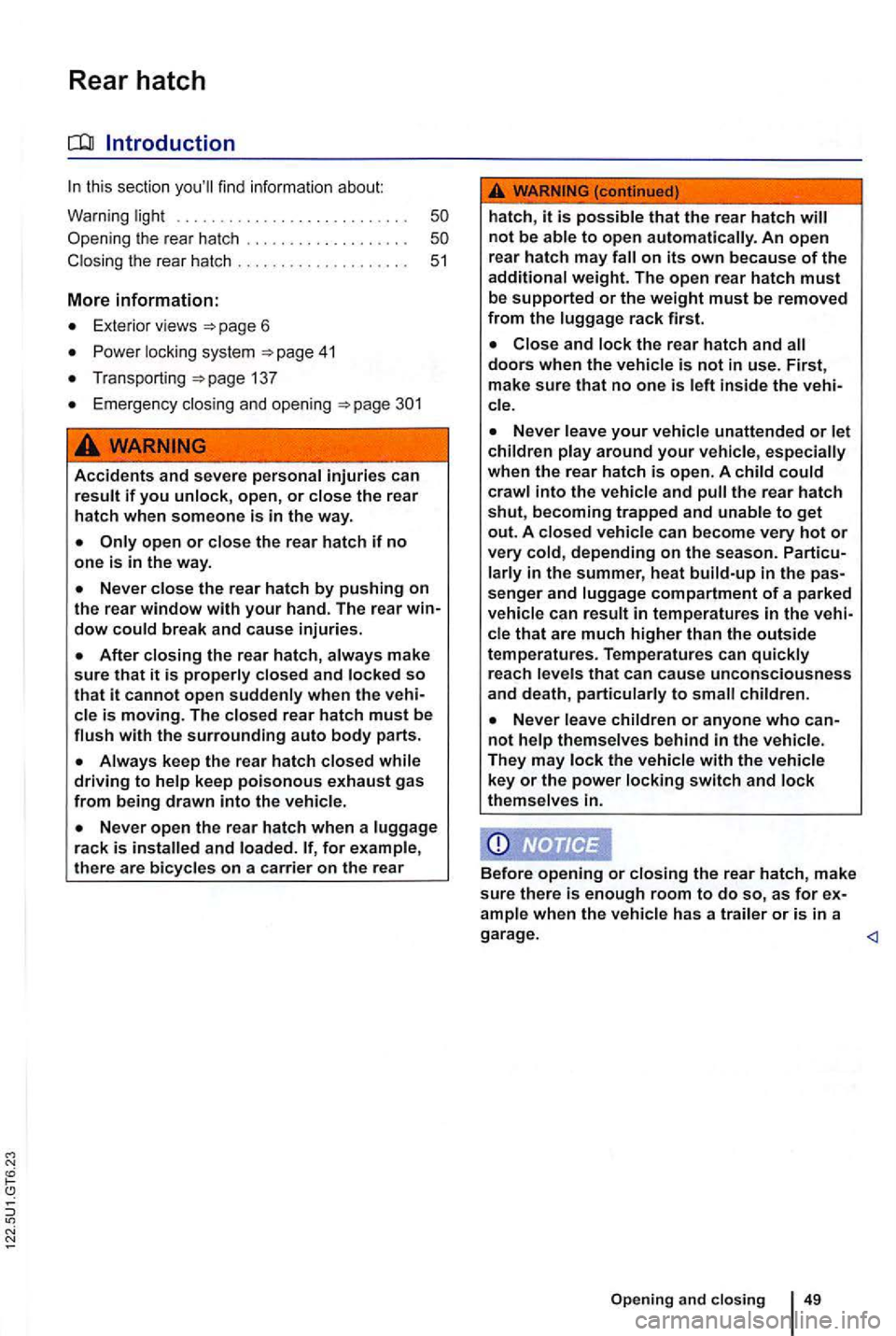 VOLKSWAGEN GOLF 2010 Owners Manual Rear hatch
this section find information about:
Warning
. . . . . . . . . . . . . . . . . .
the rear hatc h . . . . . . . . . . . . . . . . . . .
Exterior views
Power locking syste VOLKSWAGEN GOLF 2010 Owners Manual Rear hatch
this section find information about:
Warning
. . . . . . . . . . . . . . . . . .
the rear hatc h . . . . . . . . . . . . . . . . . . .
Exterior views
Power locking syste