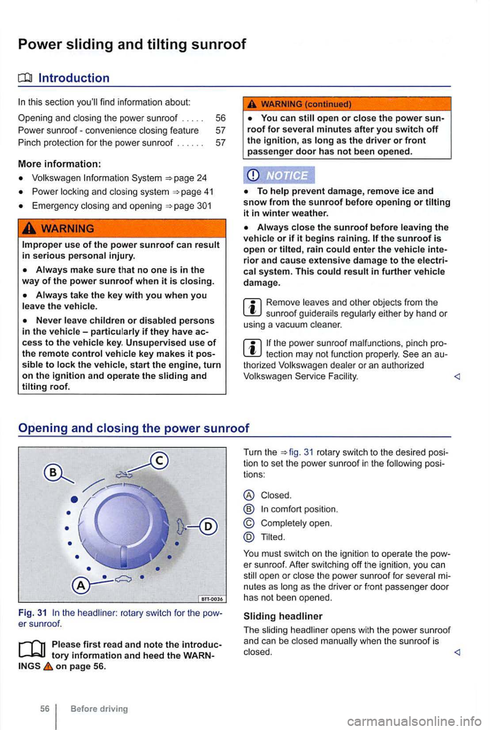 VOLKSWAGEN GOLF 2010 Owners Manual Power
protection for the power sunroof
More information:
Volkswagen 24
locking and closi ng system
Emergency closing and opening
56
57
57
cess to the vehicle key. Unsupervised use of t VOLKSWAGEN GOLF 2010 Owners Manual Power
protection for the power sunroof
More information:
Volkswagen 24
locking and closi ng system
Emergency closing and opening
56
57
57
cess to the vehicle key. Unsupervised use of t