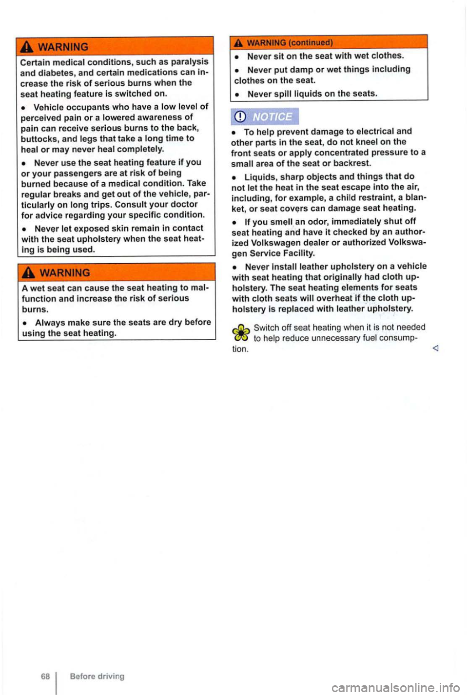 VOLKSWAGEN GOLF 2010 Owners Manual Certain and diabetes, and certain medications can in-
crease the risk of serious burns when the seat heating feature is switched on.
occupants who have a of perceived pain or a awareness of pain VOLKSWAGEN GOLF 2010 Owners Manual Certain and diabetes, and certain medications can in-
crease the risk of serious burns when the seat heating feature is switched on.
occupants who have a of perceived pain or a awareness of pain