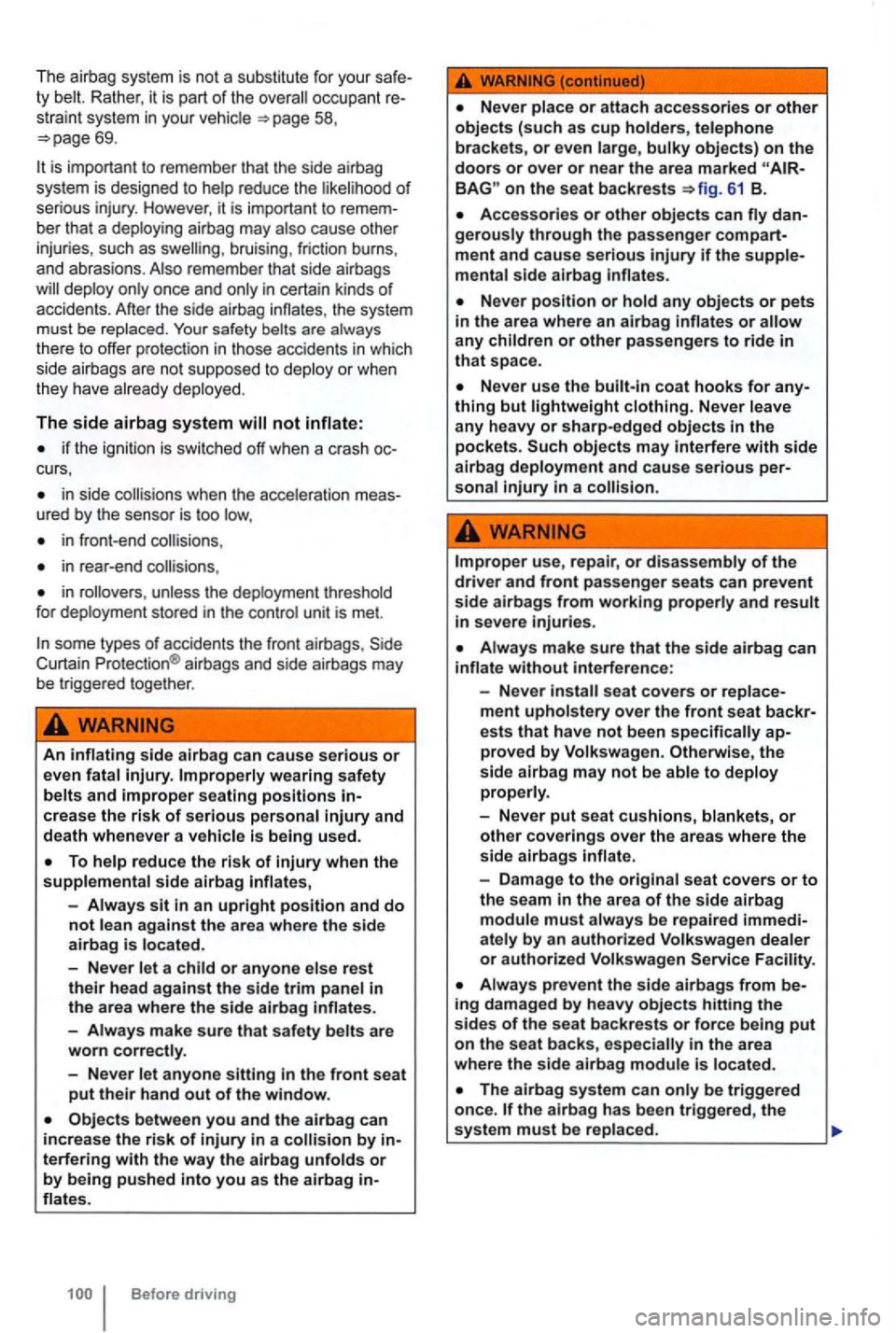 VOLKSWAGEN GOLF 2010 Owners Manual The airba g system is not a substitute for your Rather, it is part of the occ upa nt straint sys tem in your vehicle
is import ant to remem ber that the side airbag
s ys tem is de VOLKSWAGEN GOLF 2010 Owners Manual The airba g system is not a substitute for your Rather, it is part of the occ upa nt straint sys tem in your vehicle
is import ant to remem ber that the side airbag
s ys tem is de