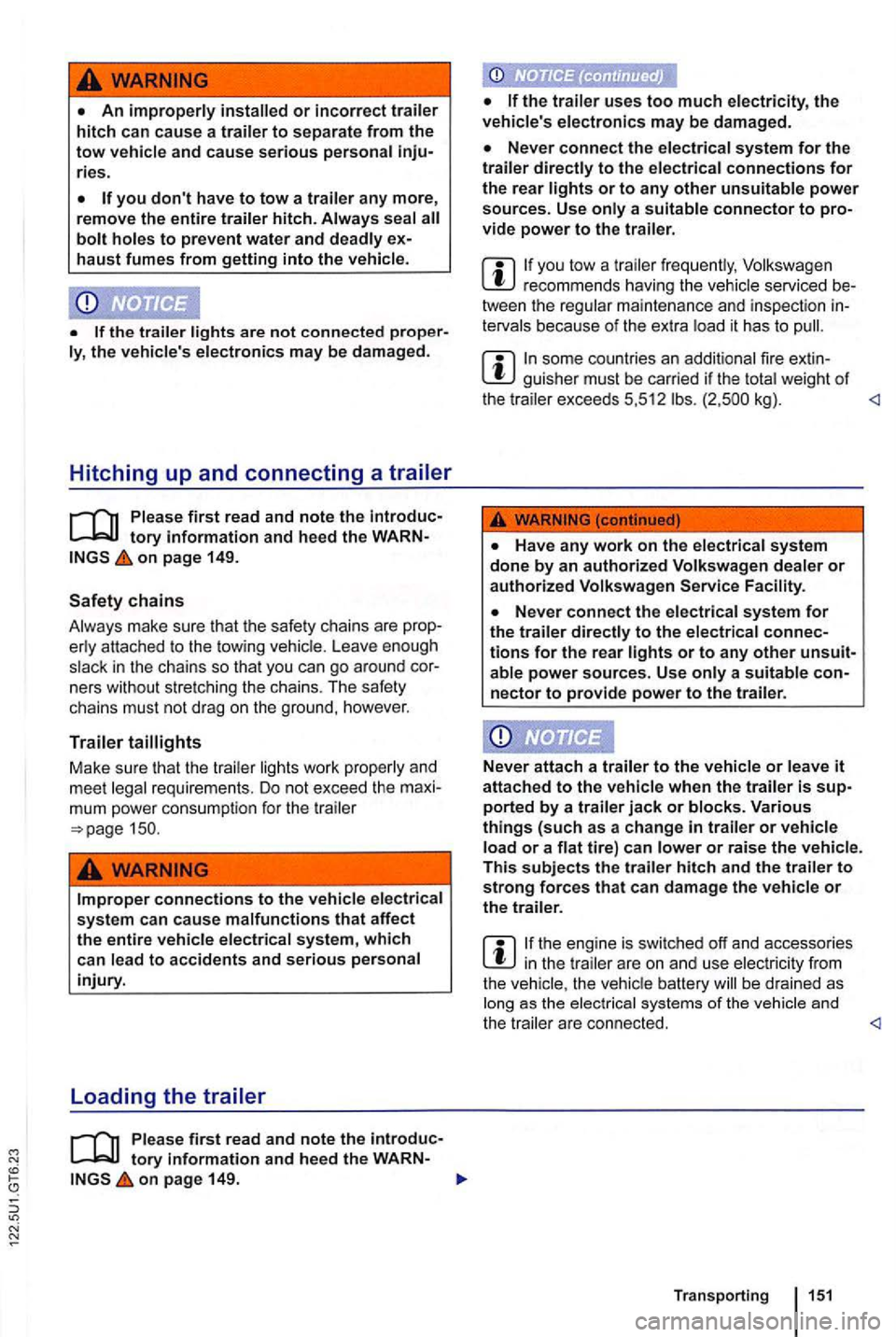 VOLKSWAGEN GOLF 2010 Owners Manual An improperly or incorrect trailer hitch can cause a trailer to separate from the tow vehicle and cause serious personal ries.
you dont have to tow a trailer any more, remove the entire trailer VOLKSWAGEN GOLF 2010 Owners Manual An improperly or incorrect trailer hitch can cause a trailer to separate from the tow vehicle and cause serious personal ries.
you dont have to tow a trailer any more, remove the entire trailer