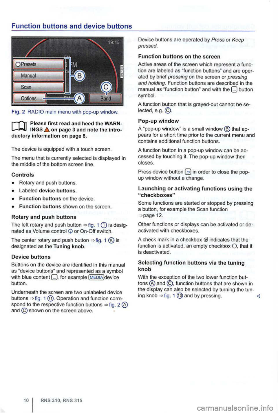 VOLKSWAGEN GOLF 2010  Owners Manual Function buttons and device buttons 
Fig. 2 
on page  3 and note the 
Rotary  and push  buttons . 
device buttons. 
1 is nated as Q or switch. 
T he  cen t
er rotary  and  push  button 1 designated  a