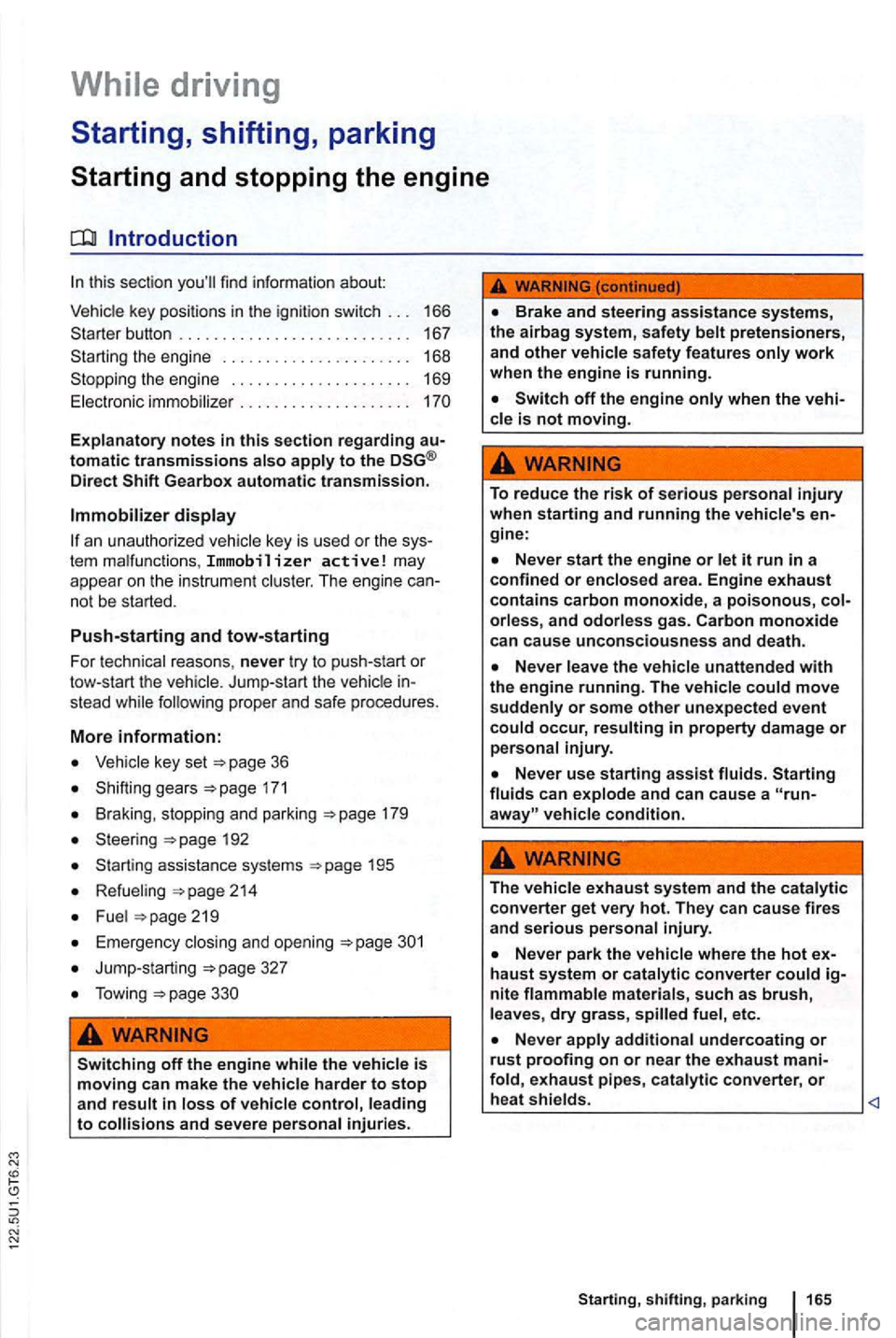 VOLKSWAGEN GOLF 2010 Owners Manual Explanatory notes in this section regarding tomatic transmissions Direct
an unauthorized vehicle key is used or the sys
tem mal functions , Immobilizer active! may
appear on the instrument
st VOLKSWAGEN GOLF 2010 Owners Manual Explanatory notes in this section regarding tomatic transmissions Direct
an unauthorized vehicle key is used or the sys
tem mal functions , Immobilizer active! may
appear on the instrument
st