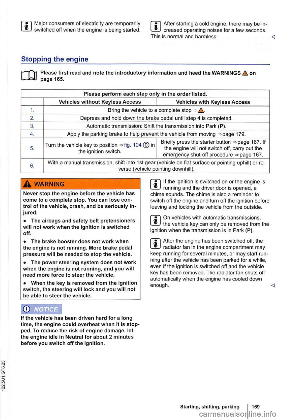 VOLKSWAGEN GOLF 2010 Owners Manual Major con sumers of are sw itched off when the engine is being started .
Stopping the engine
After start ing a engin e, there may be creased operating noises fo r a few seconds .
This VOLKSWAGEN GOLF 2010 Owners Manual Major con sumers of are sw itched off when the engine is being started .
Stopping the engine
After start ing a engin e, there may be creased operating noises fo r a few seconds .
This