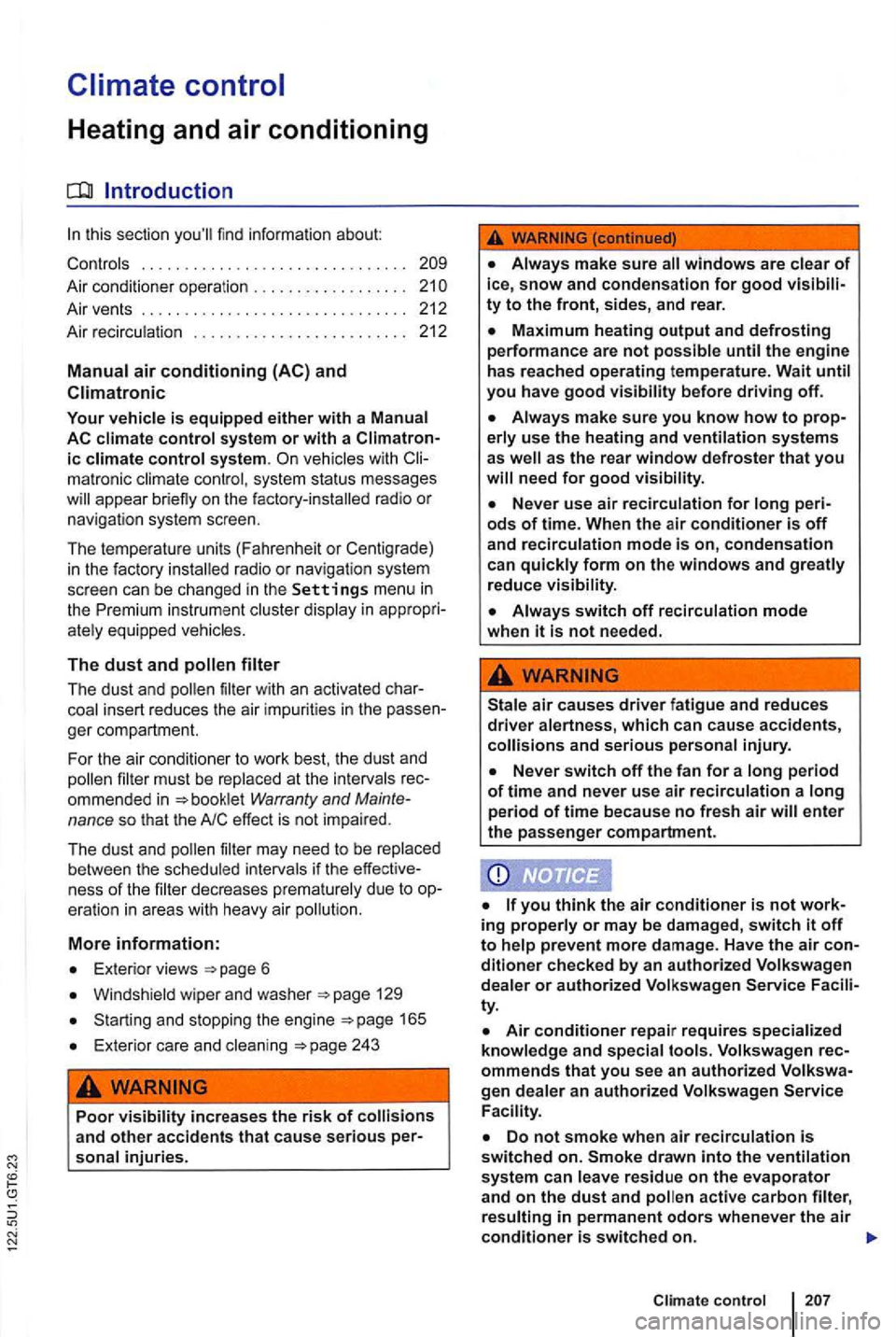 VOLKSWAGEN GOLF 2010 Owners Manual Climate control
Heating and air conditioning
find info rma tion about:
.......... .
Air conditioner operation . . . . . . . . . . . . . . . . .
Air vents .............. ................ VOLKSWAGEN GOLF 2010 Owners Manual Climate control
Heating and air conditioning
find info rma tion about:
.......... .
Air conditioner operation . . . . . . . . . . . . . . . . .
Air vents .............. ................
