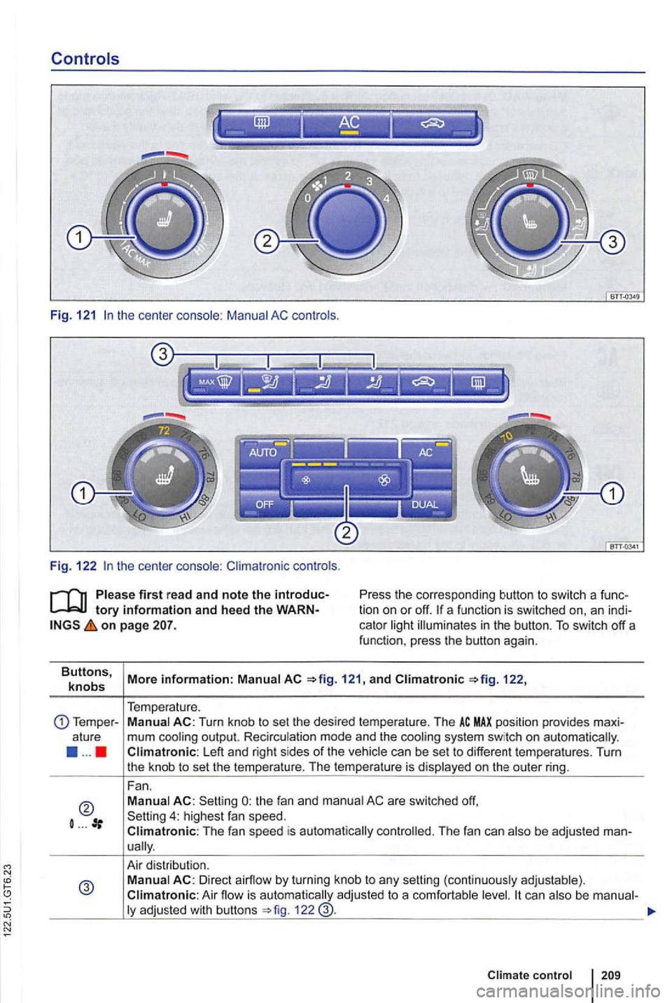 VOLKSWAGEN GOLF 2010  Owners Manual the cente r 
------AC-
-------
-
Fig . 122 
first read  and note the introduc­
on page 
Press  the corresponding button  to  sw itch  a a functio n is sw itched  on, a n 
at ure ..... 
... 
121 , and