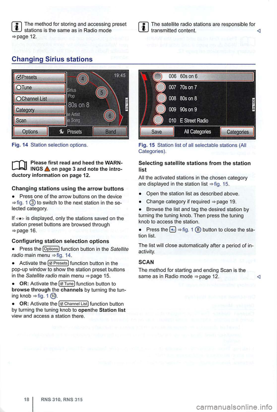 VOLKSWAGEN GOLF 2010  Owners Manual The method  for stor ing  and  accessing preset stations  is the  same as in Radi o mode 12. 
Changing 
on page  3 and note the intro­ductory information on page 12. 
Changing stations using the arro