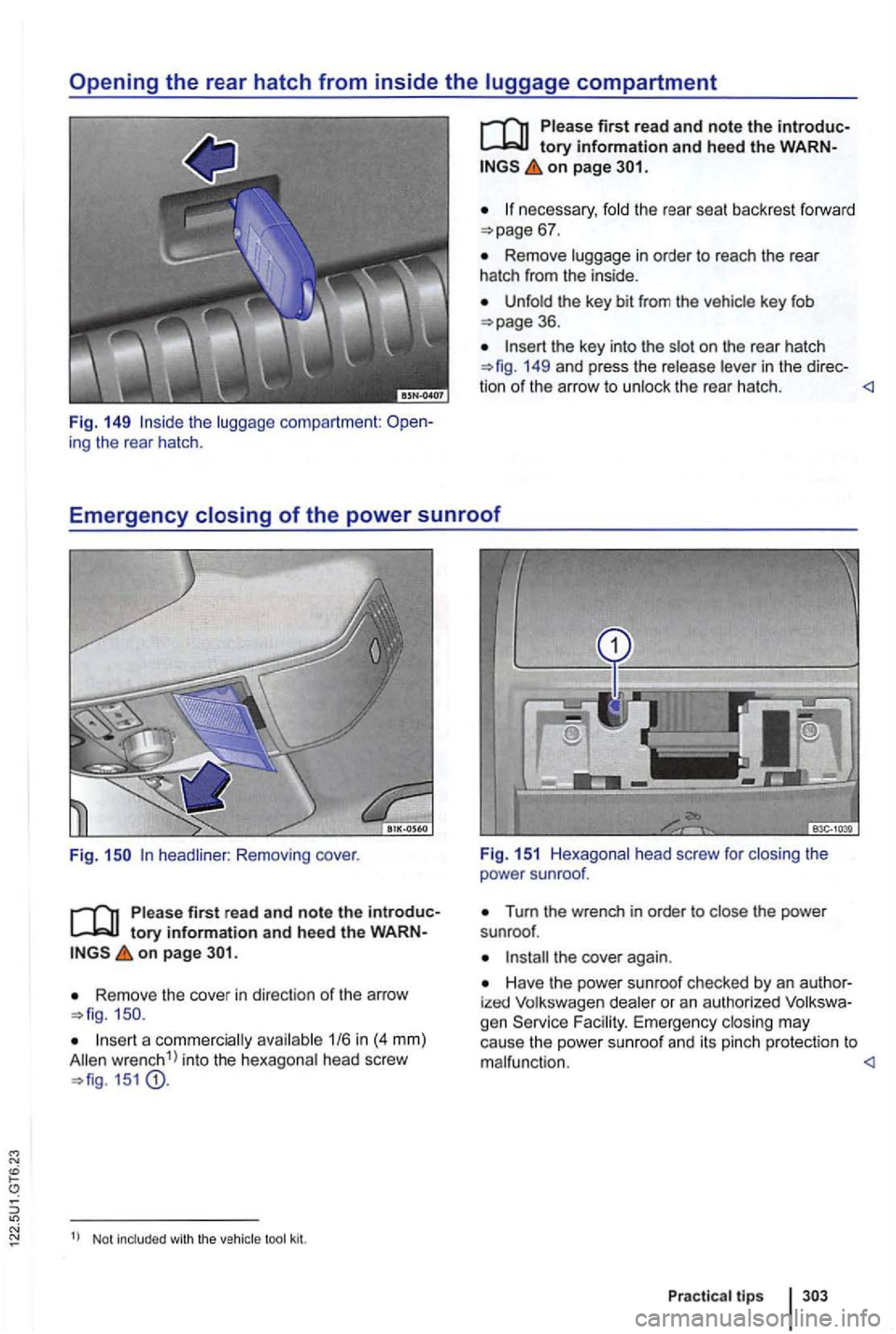 VOLKSWAGEN GOLF 2010  Owners Manual the  luggage  compartmen t: ing  the rear  hatch . 
on  page 
necessary,  fold the rear  seat bac kres t forw ard 
Remove  lu ggage in o rder  to reach  the rear 
h atch  fr om  the in si de. 
U nfo l