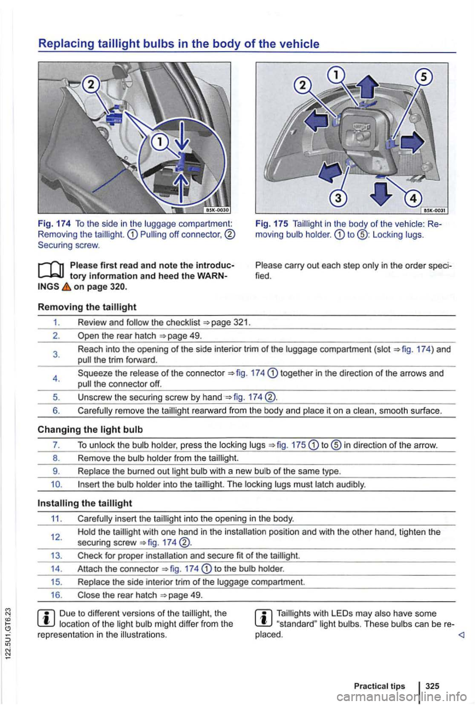 VOLKSWAGEN GOLF 2010 Owners Manual Replacing
moving Locking lugs.
on page 320.
Please carry out each step only in the order fied .
Removing the
1. Review and follow the checklist 321.
2 .
17 4) and the trim forwa rd .
4. Sq VOLKSWAGEN GOLF 2010 Owners Manual Replacing
moving Locking lugs.
on page 320.
Please carry out each step only in the order fied .
Removing the
1. Review and follow the checklist 321.
2 .
17 4) and the trim forwa rd .
4. Sq