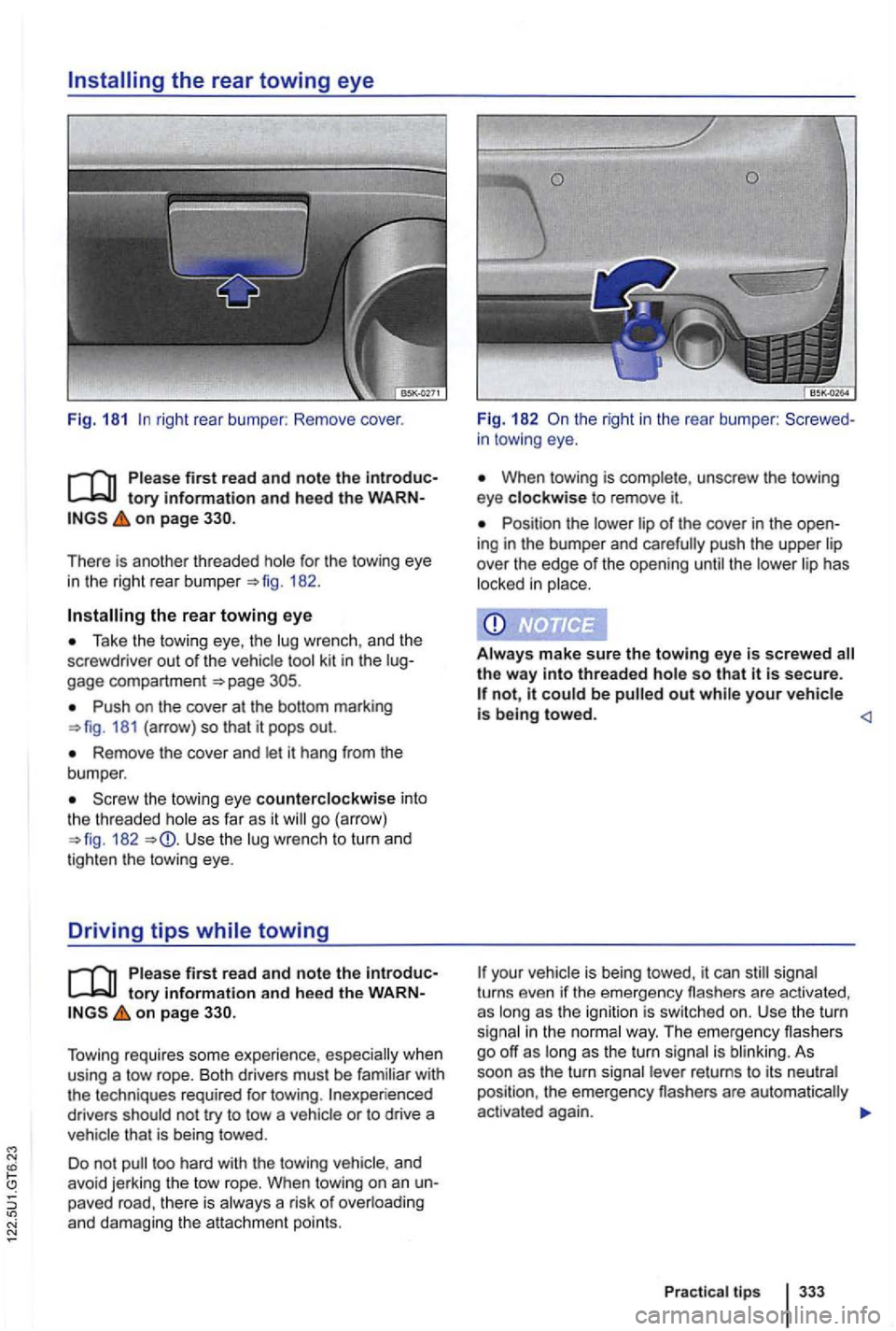 VOLKSWAGEN GOLF 2010 Owners Manual N
right rear bumper : Remove cover.
on page
for the towing eye
in the right rear bu mper 182 .
the rear towing eye
Take the tow ing eye , th e wrenc h, and the
screwdrive r out of the VOLKSWAGEN GOLF 2010 Owners Manual N
right rear bumper : Remove cover.
on page
for the towing eye
in the right rear bu mper 182 .
the rear towing eye
Take the tow ing eye , th e wrenc h, and the
screwdrive r out of the