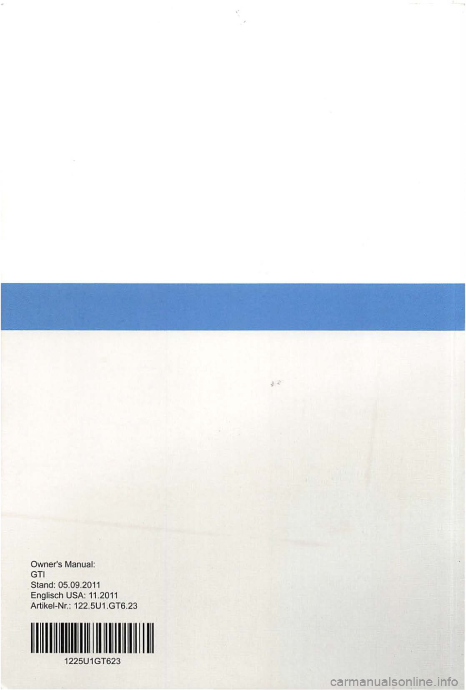 VOLKSWAGEN GOLF 2010  Owners Manual 11.2011 Artikei-Nr.:  122.5U 1.GT6.23 
1225U1GT623  