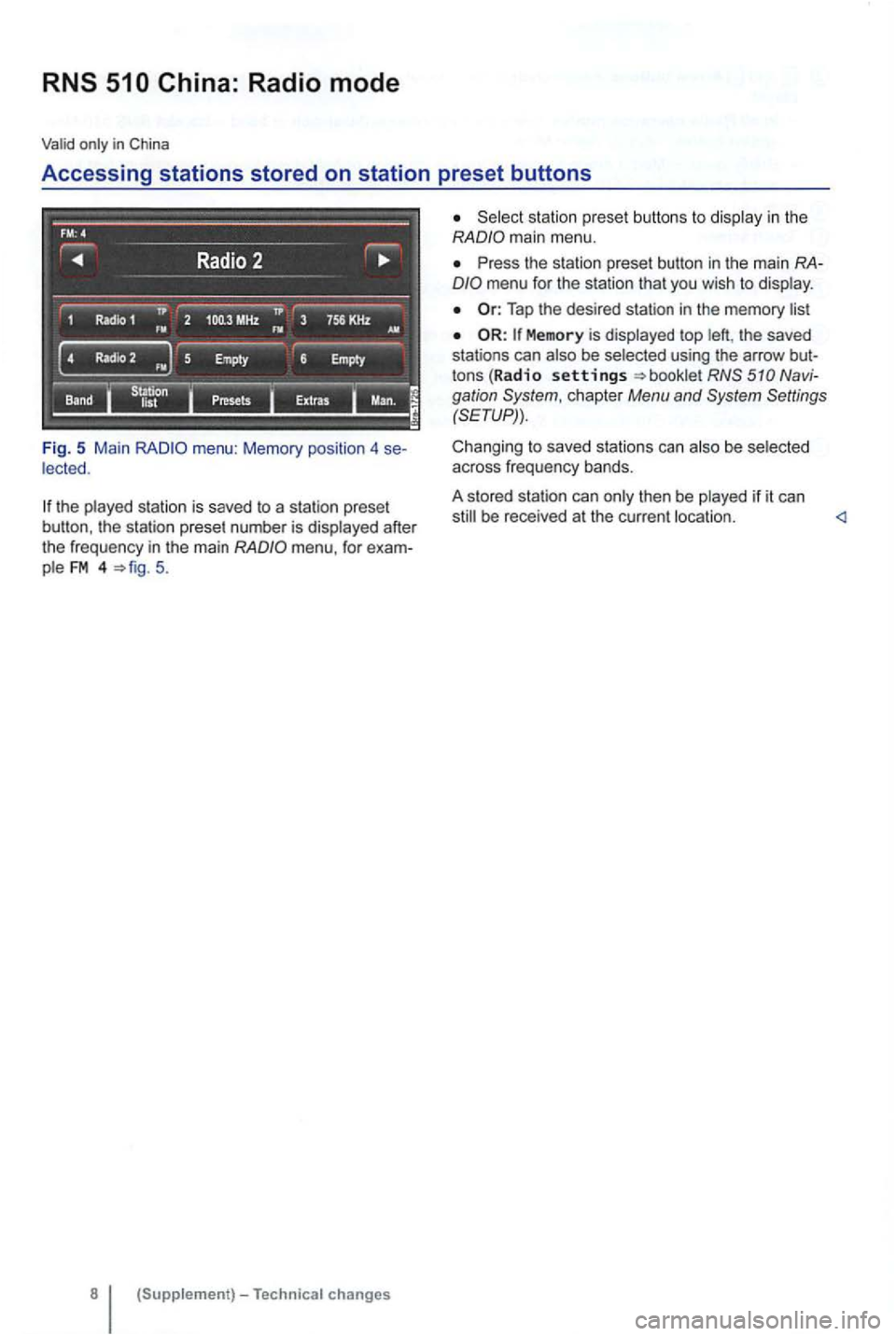 VOLKSWAGEN GOLF 2010  Owners Manual Accessing stations stored on station  preset buttons 
Fig. 5 Main 
the  played  station is  save d to  a station  preset 
button,  the station  preset number  is displayed  after 
the  frequ ency 
in 