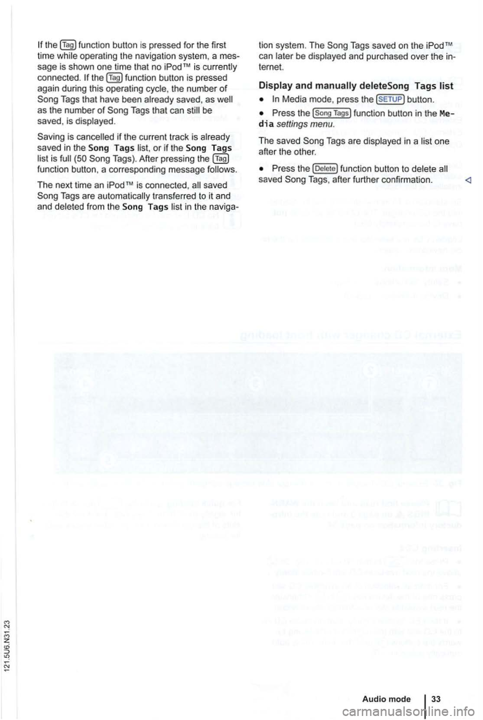 VOLKSWAGEN GOLF 2010  Owners Manual sage is shown  one time  that  no 
as the  number of Tags  that can 
Tags or if the is Tags). After  press ing function butt on , a  corresponding  message follows. 
The  next  time an 
saved 
in the 