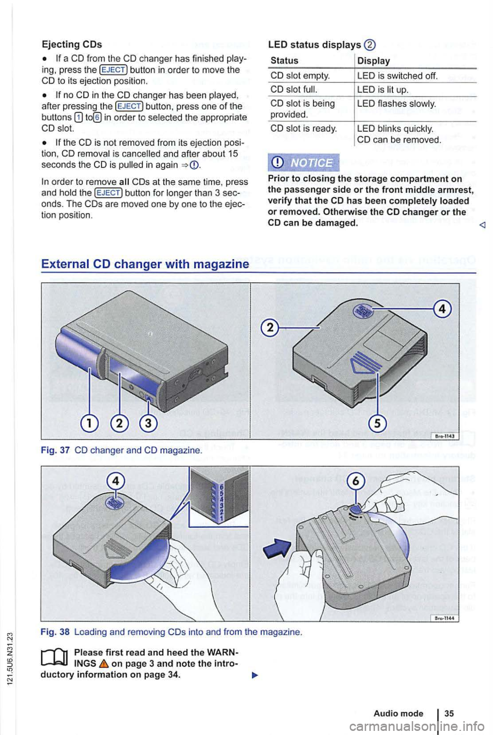 VOLKSWAGEN GOLF 2010 Workshop Manual Ejecting
a CD from the ing, press the button in orde r to move the to i ts ejection position.
no after press ing the
the CD is not removed from its eje ction posi
tion. CD and after VOLKSWAGEN GOLF 2010 Workshop Manual Ejecting
a CD from the ing, press the button in orde r to move the to i ts ejection position.
no after press ing the
the CD is not removed from its eje ction posi
tion. CD and after