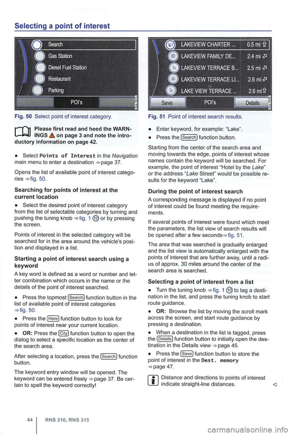 VOLKSWAGEN GOLF 2010  Owners Manual Fig . 
on page  3 and note the intro­ductory on pag e 42 . 
Points of Interest in the Navigation main menu to enter a destination 
Searching for points of interest at the current location 
the  desir