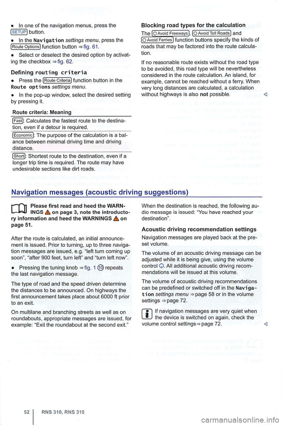 VOLKSWAGEN GOLF 2010 Repair Manual button. 
the Navigation settings  menu . press  the (Route 61. 
or  deselect  the desired  option by 62. 
D e
fining routing criteria 
function  button in the 
R oute  o ptio ns settings  menu. 
the p