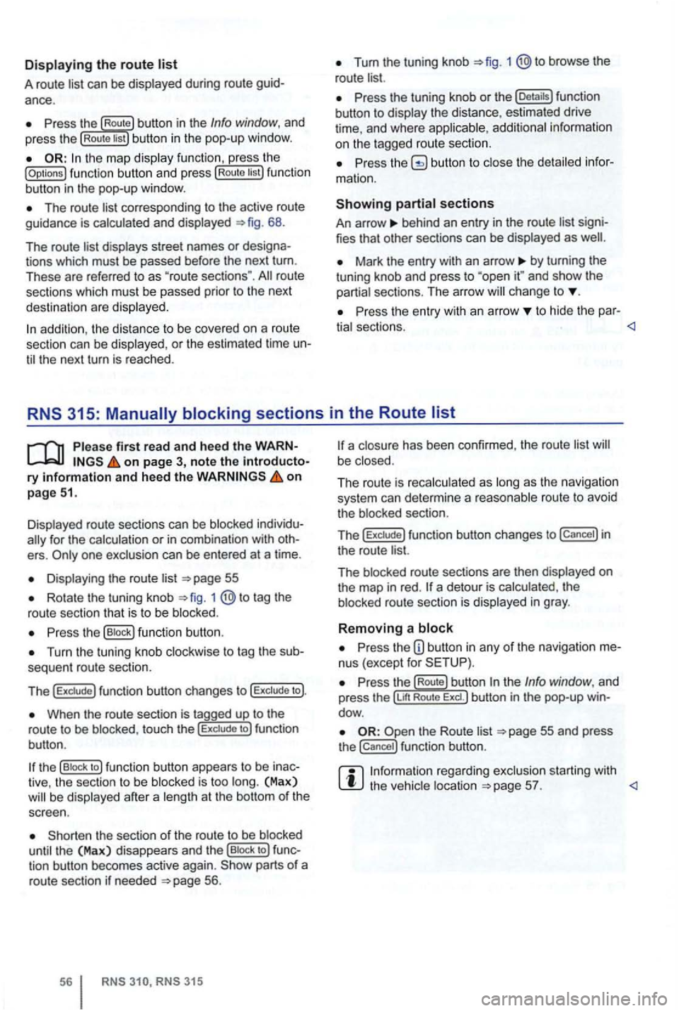 VOLKSWAGEN GOLF 2010 Manual PDF Displaying the route list 
A route  list can be displayed  during  ro ut e 
Press  the Route button  in the Info  window,  and 
press  the Rou te  list bu tton in  the  pop-up  window. 
the map  displ