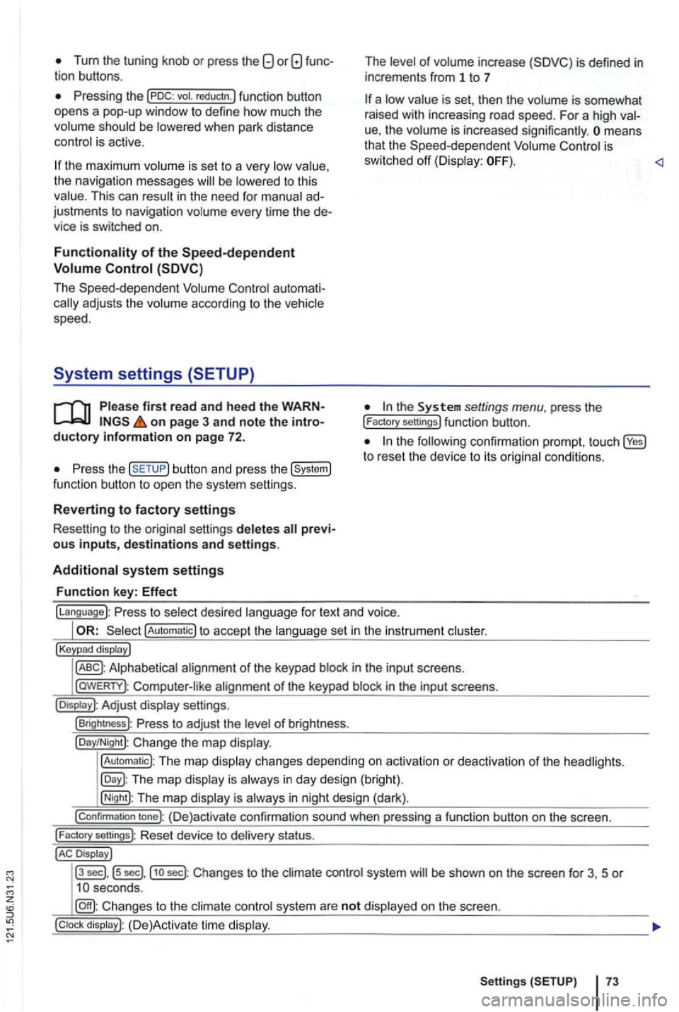 VOLKSWAGEN GOLF 2010 Manual Online Tum the  tuning  knob or press  the 
be 
the  maximum is se t to a  very the  navigation  messages to this This  can in the  need  for ad­
justments to  navigation every time the de­
vice  is switch
