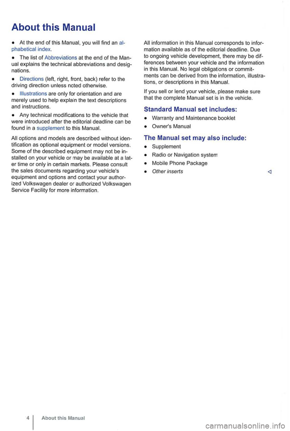 VOLKSWAGEN GOLF 2009 Owners Manual About this
At the end or this Manual , you
The list or Abbrevia tions at the end or the ManÂ
ual explains the technical abbreviations and desigÂ
nations.
Directions
Ill ustrations ar VOLKSWAGEN GOLF 2009 Owners Manual About this
At the end or this Manual , you
The list or Abbrevia tions at the end or the ManÂ
ual explains the technical abbreviations and desigÂ
nations.
Directions
Ill ustrations ar