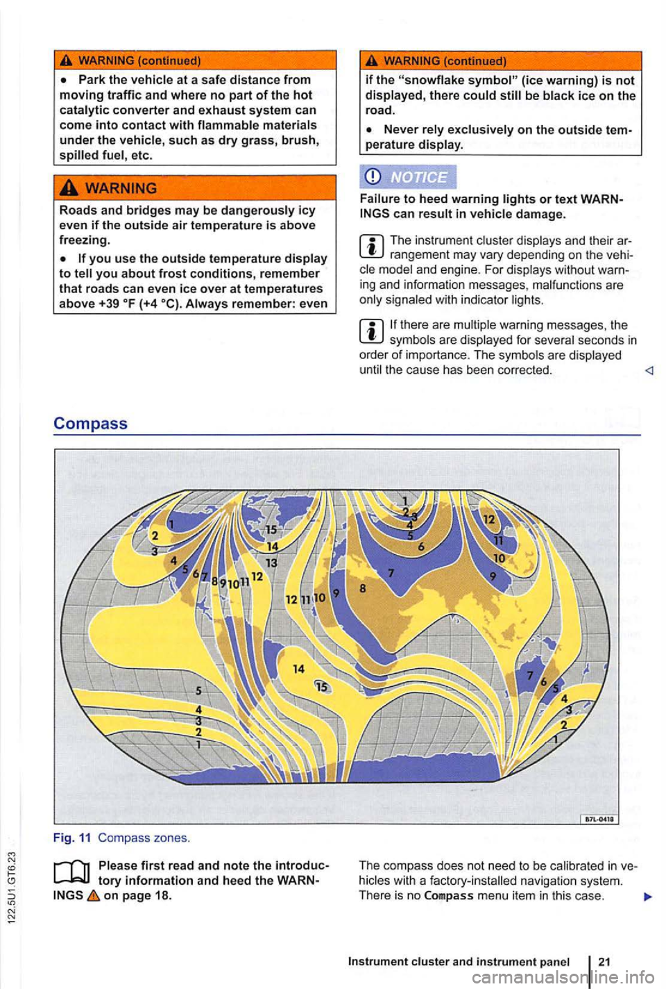VOLKSWAGEN GOLF 2009 Owners Manual Park the
etc.
Roads and bridges may be dangerously icy
even if the outside air temperature is above freezing .
you use the outside temperature
remember : even
Compass
Fig . 11 Compass zones . VOLKSWAGEN GOLF 2009 Owners Manual Park the
etc.
Roads and bridges may be dangerously icy
even if the outside air temperature is above freezing .
you use the outside temperature
remember : even
Compass
Fig . 11 Compass zones .