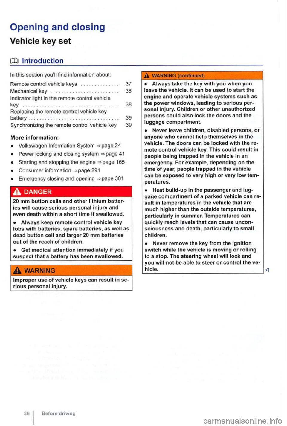 VOLKSWAGEN GOLF 2009  Owners Manual Opening and closing 
this  section find info rmation  about: 
R em o
te control  vehicle  keys . . . . . . . . . . . . . .  37 
Mec hanical  key . . . . . . . . . . . . . . . . . . .  . . . . . .  38 