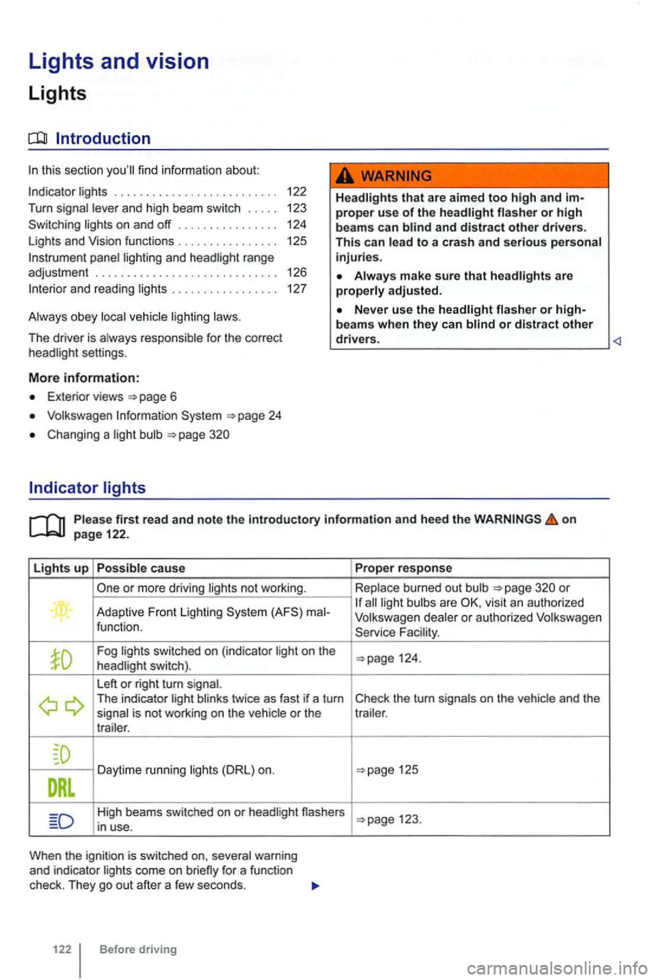 VOLKSWAGEN GOLF 2009  Owners Manual Lights and vision 
Lights 
lights . . .  . . . . .  . . .  . . . . . .  . . . . .  . . .  . 122 
Turn signal  lever  and high  beam  switch  . . . . .  123 
Switching  li ghts  on  and  off . . . .  .