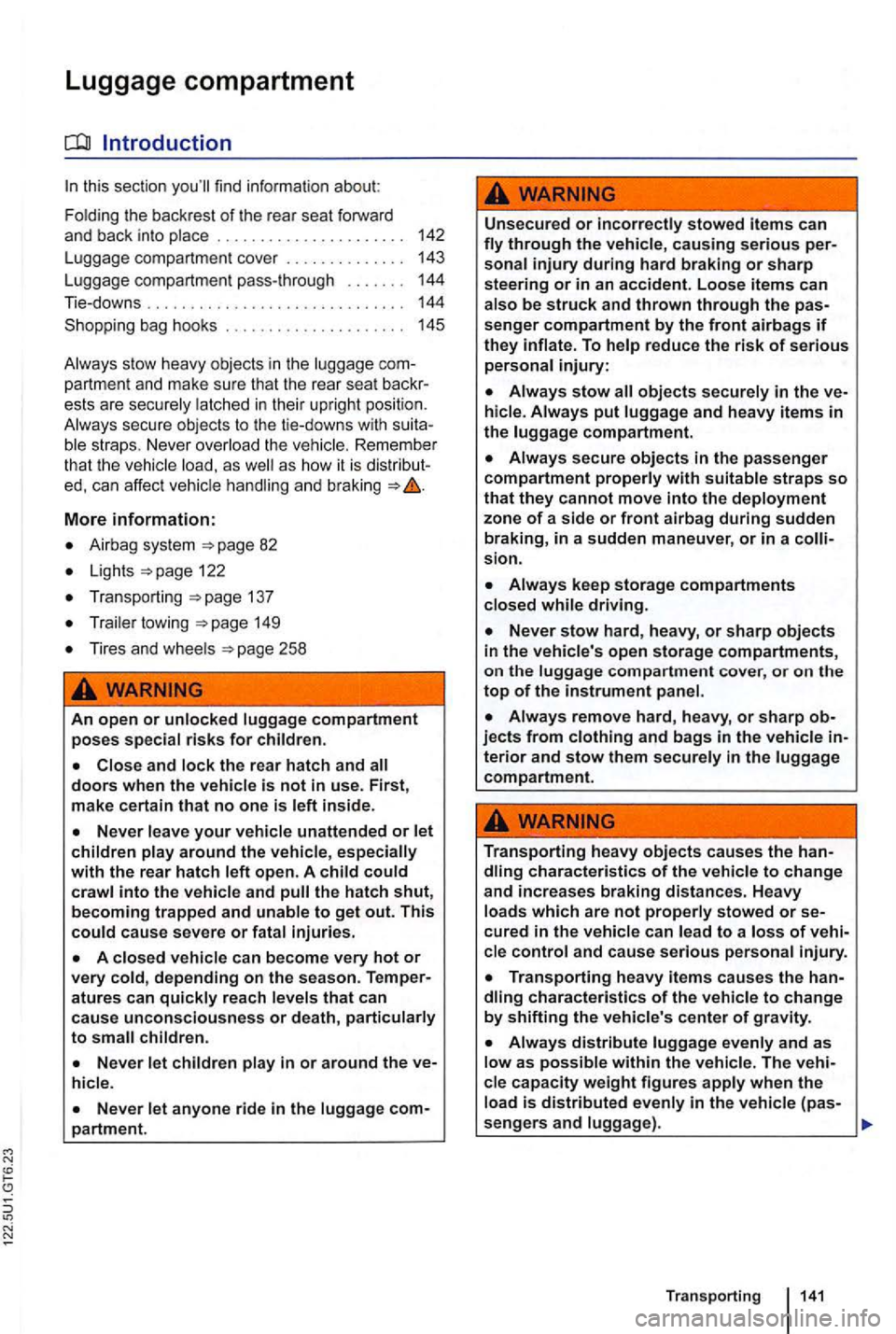 VOLKSWAGEN GOLF 2009  Owners Manual Introduction 
this section 
partment and make  sure that the rear  seat 
ble straps.  Never  overload the  veh ic le .  Remember 
t hat  th e  vehicle  load,  as as how it  is ed , can  affect  vehicl