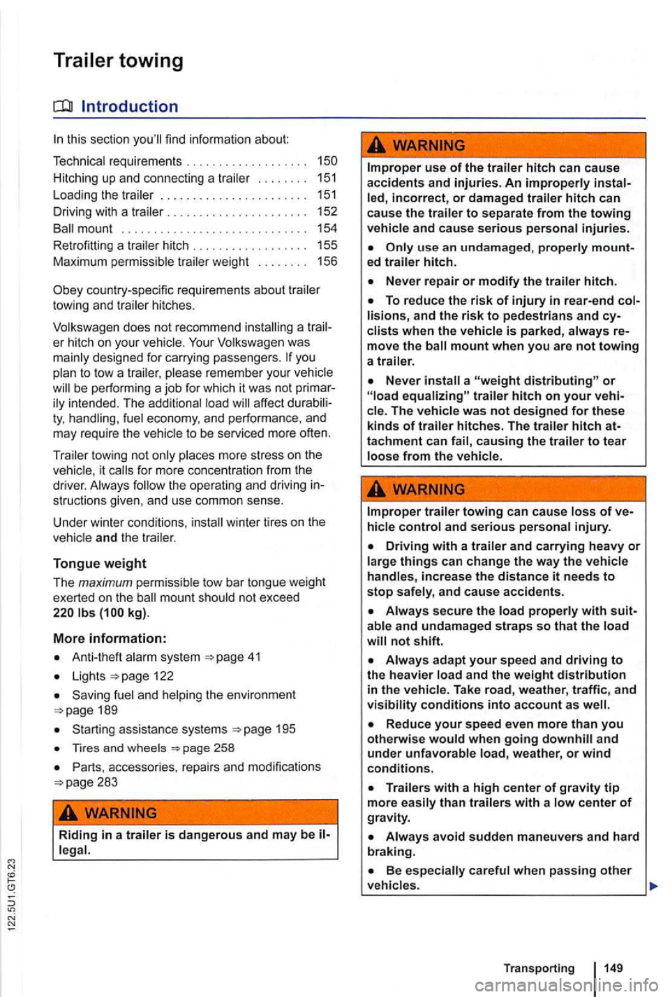 VOLKSWAGEN GOLF 2009  Owners Manual Introduction 
this section 
.. 
L oading  the trailer 
.............. ........ . 
Driving  with a trailer ..... . .. .. ........... . 
mount .... . . 
Retrofitting  a trai l
er hitch ................ 