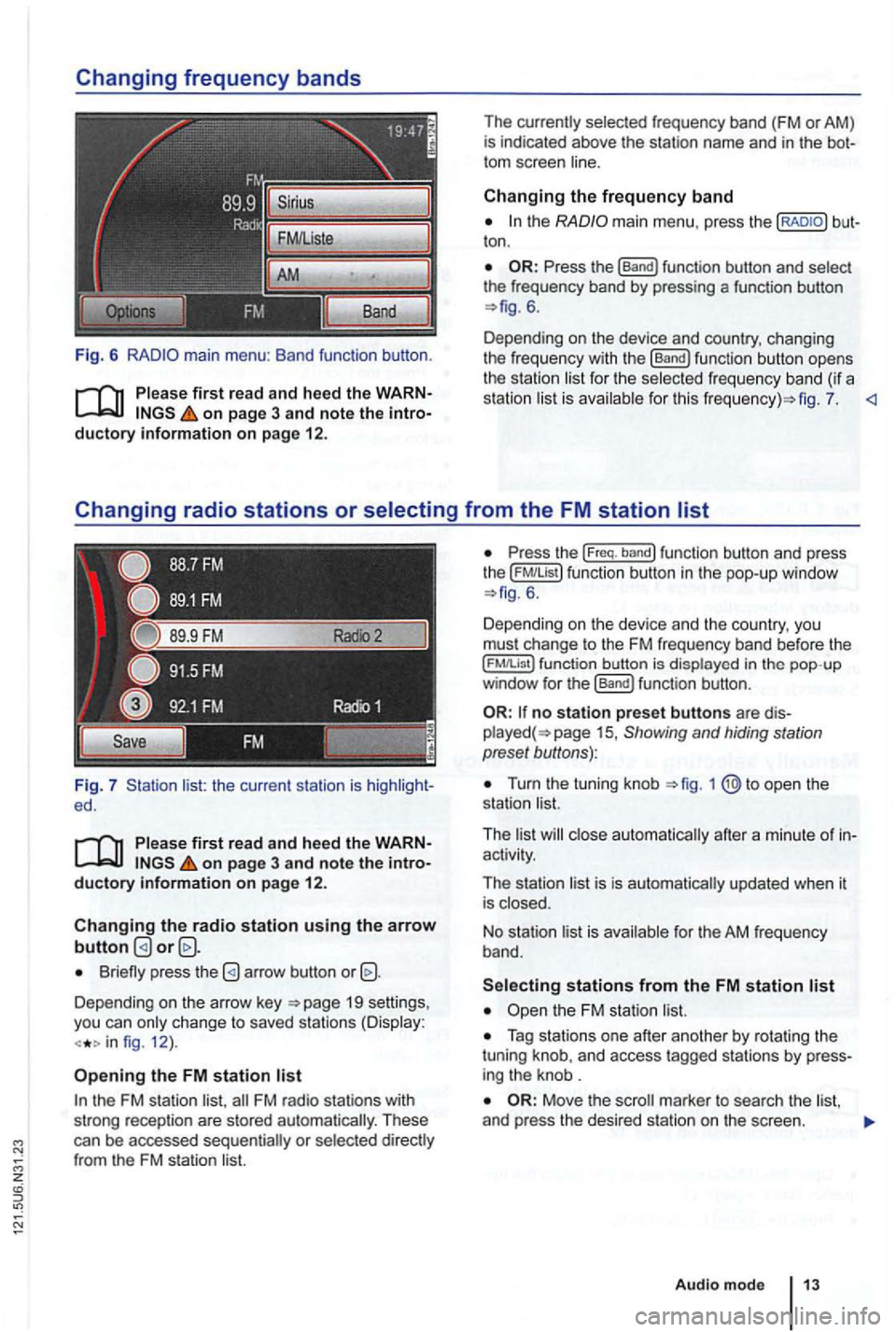 VOLKSWAGEN GOLF 2009 Owners Manual Fig. 6
Please first re ad and heed the WARNon p age 3 and note the introductory information o n p age 12.
Fig. 7 list: the current station is ed.
Please first read and hee d the WARNon p VOLKSWAGEN GOLF 2009 Owners Manual Fig. 6
Please first re ad and heed the WARNon p age 3 and note the introductory information o n p age 12.
Fig. 7 list: the current station is ed.
Please first read and hee d the WARNon p