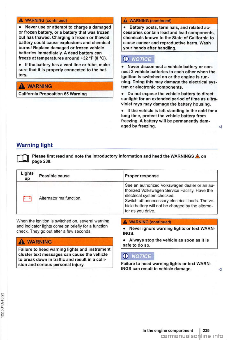 VOLKSWAGEN GOLF 2009 Owners Manual California Proposition 65 Warning
nect 2 vehicle batteries to each other when the ignition is switched on or the engine is
tem or electronic components.
violet rays may damage the battery housing VOLKSWAGEN GOLF 2009 Owners Manual California Proposition 65 Warning
nect 2 vehicle batteries to each other when the ignition is switched on or the engine is
tem or electronic components.
violet rays may damage the battery housing