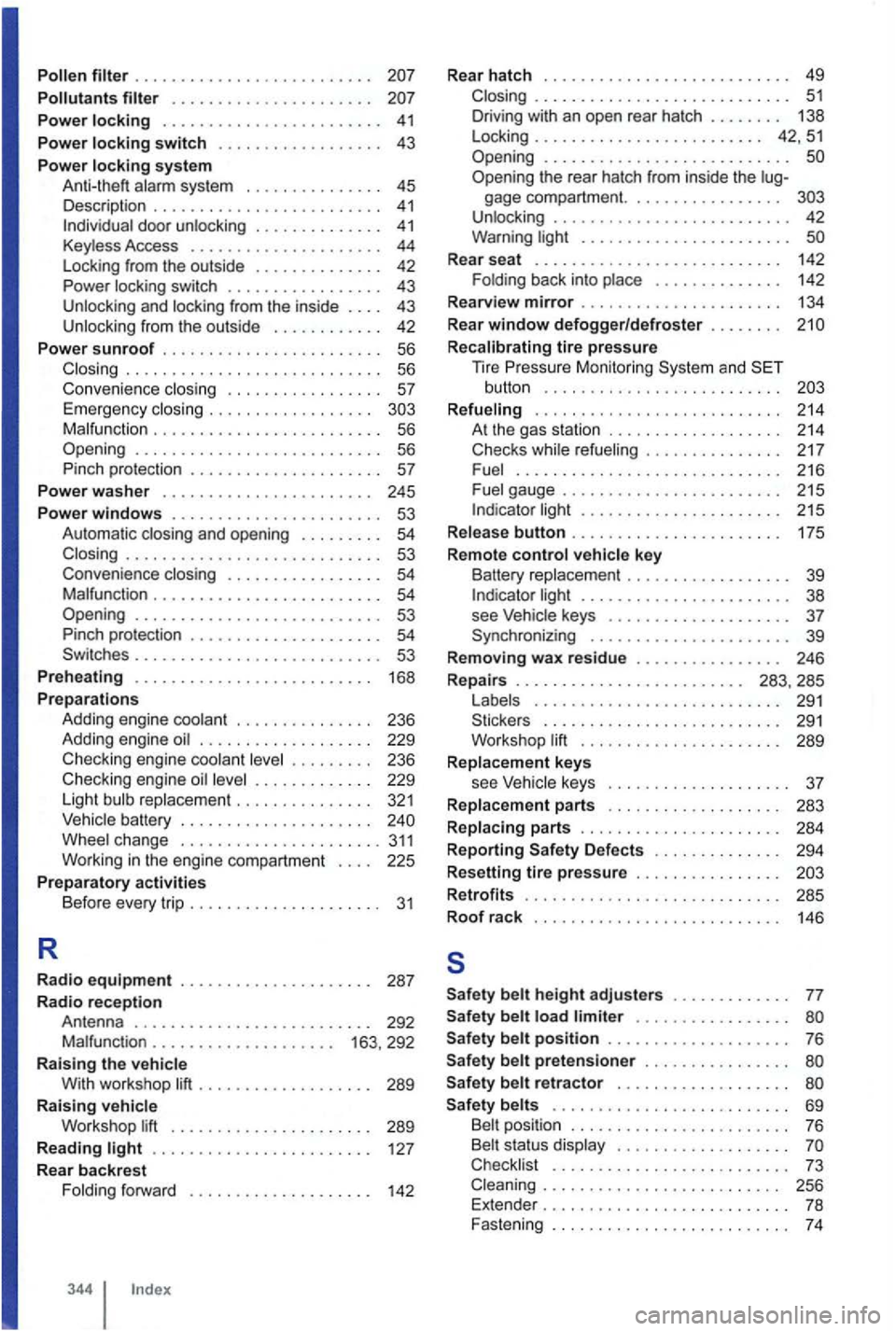 VOLKSWAGEN GOLF 2009  Owners Manual Pollen . . . . . .  . . .  . . .  . . .  . .  . . . . . .  . . . 
Pollutants . .  . . .  . . . .  . . . . . . . . . .  . . . 
Power locking . . . . . . . . .  . .  . .  . . . . . . .  . . . . 41 
Powe