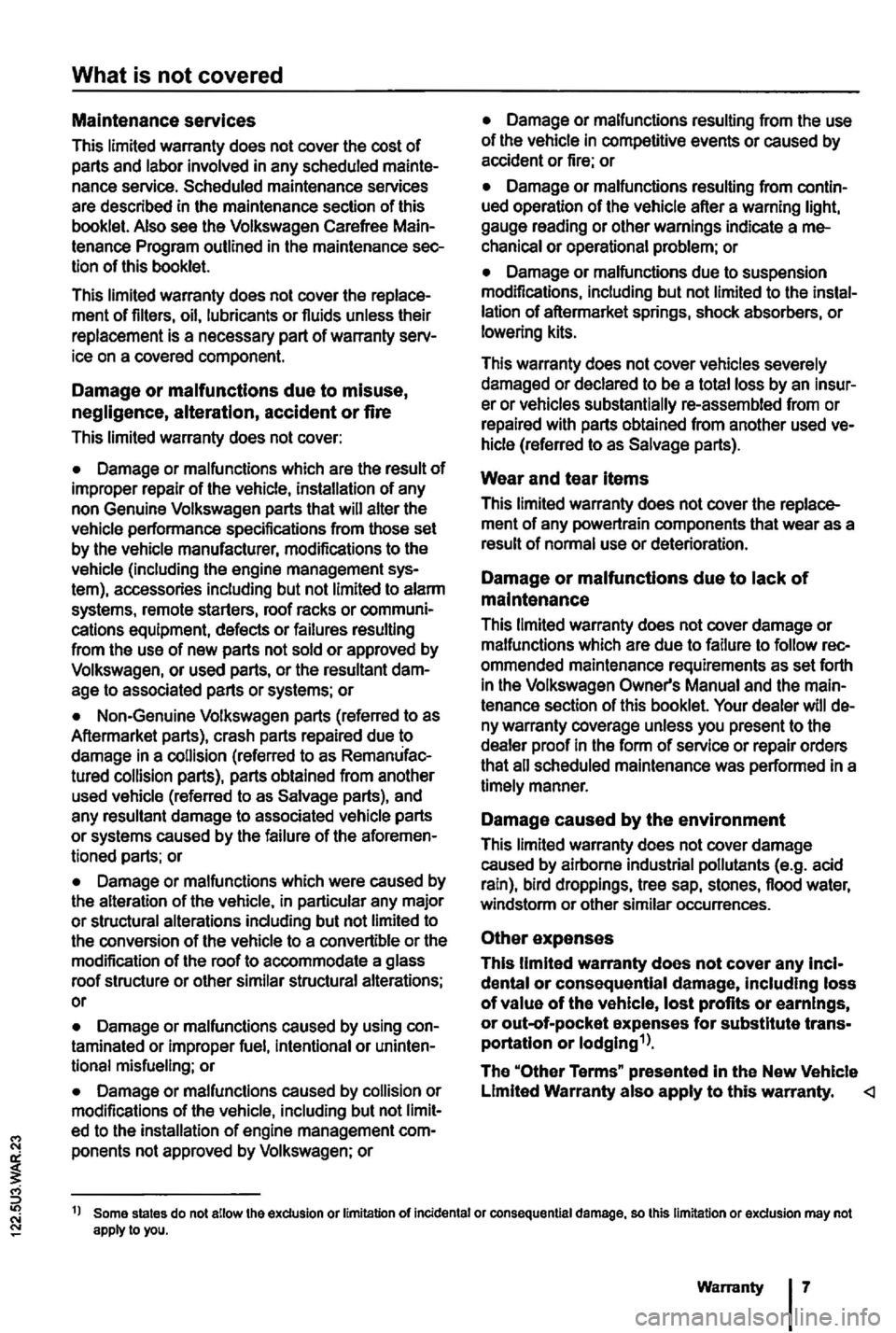VOLKSWAGEN GOLF 2009 Owners Manual What is not covered
Maintenance services
This VOLKSWAGEN GOLF 2009 Owners Manual What is not covered
Maintenance services
This