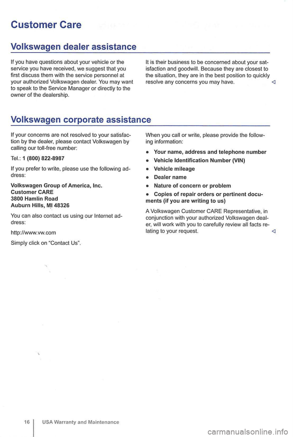 VOLKSWAGEN GOLF 2009  Owners Manual Customer Care 
you have questions about your 
at you r auth orize d You may want to speak to the to the owner of the 
Because they are t o 
the  situat ion, they are  in the best position to 
your con