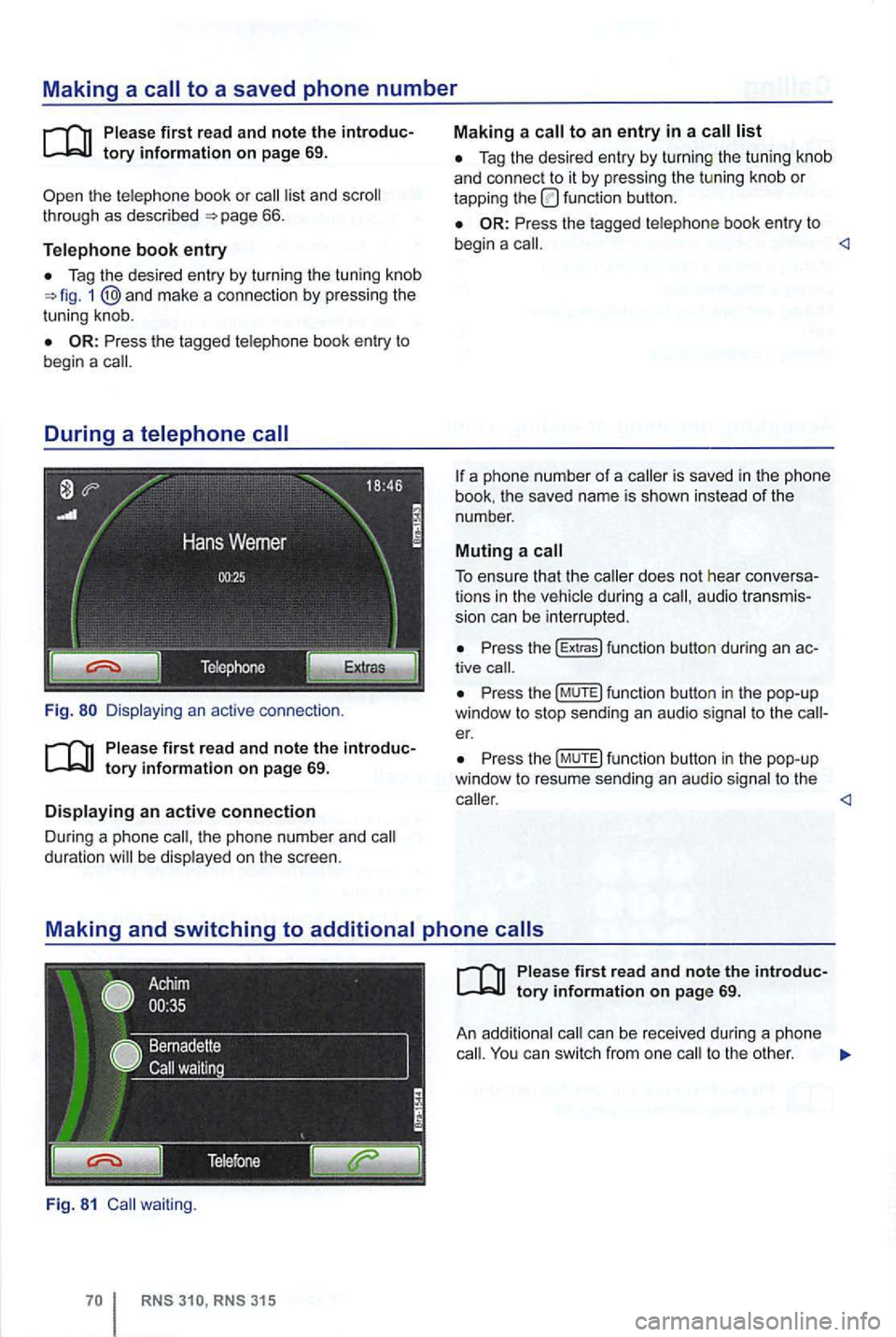 VOLKSWAGEN GOLF 2009 Manual Online Making a to a saved phone number
th e te lephone book or list and 66.
Telephone book entry
Tag the desi re d entry by turning the tuning kn ob 1 and mak e a connection by pressi ng the
VOLKSWAGEN GOLF 2009 Manual Online Making a to a saved phone number
th e te lephone book or list and 66.
Telephone book entry
Tag the desi re d entry by turning the tuning kn ob 1 and mak e a connection by pressi ng the