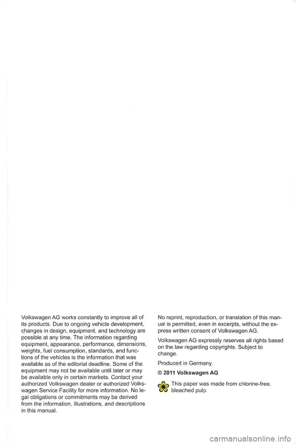 VOLKSWAGEN GOLF 2009 Owners Manual to improve of
its products . Due to ongoing cha nges in desig n, equipment , and are
consumption, sta nda rds, and func
tio ns of th e is the informa tion that was as of the of the VOLKSWAGEN GOLF 2009 Owners Manual to improve of
its products . Due to ongoing cha nges in desig n, equipment , and are
consumption, sta nda rds, and func
tio ns of th e is the informa tion that was as of the of the