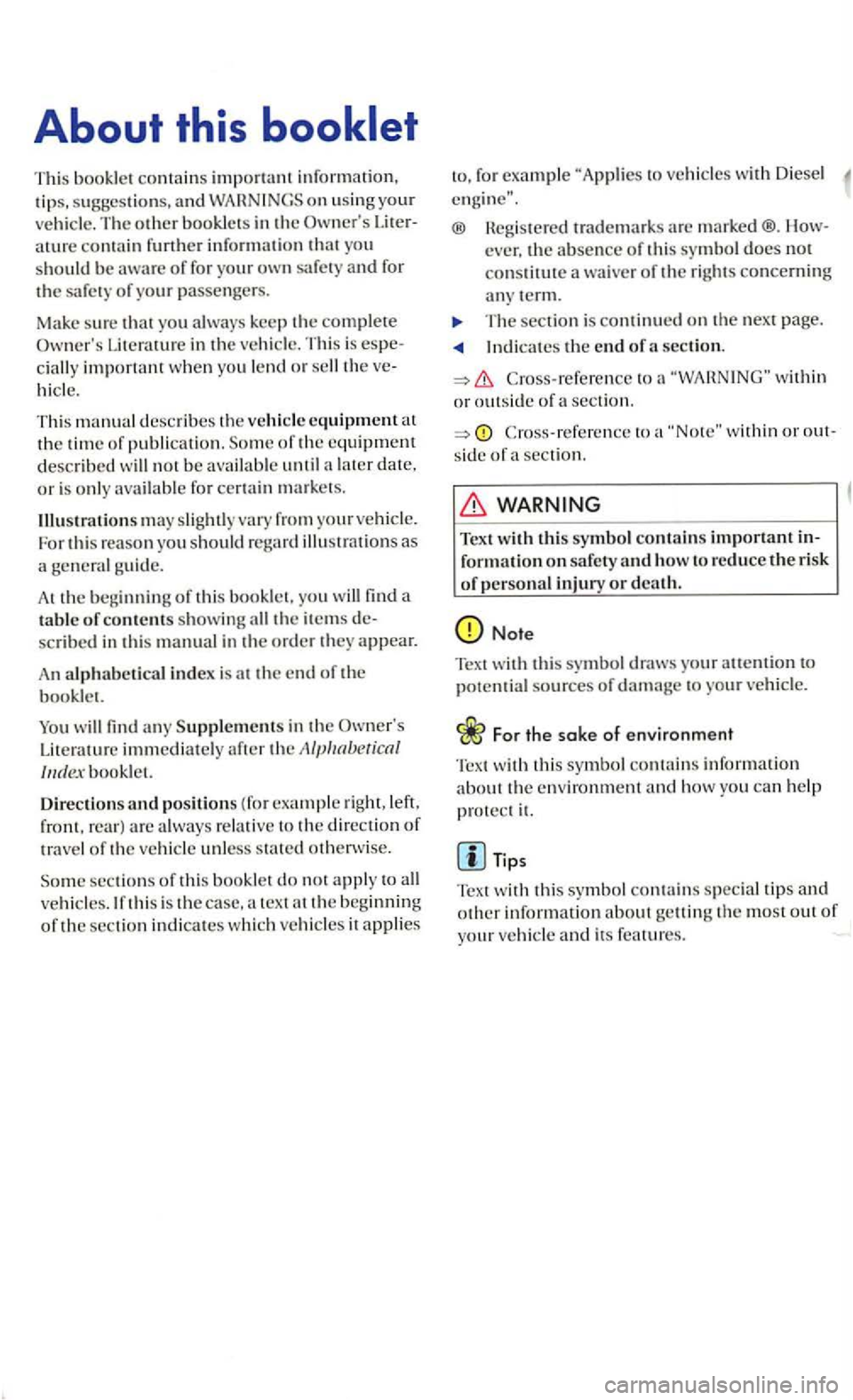 VOLKSWAGEN GOLF 2008 User Guide About this
This contain s import an t information,
ti ps. suggesti o ns, and on usin g your Literature contain further info rmation that you sa fe ty and for
the safety of your passengers.
Ma VOLKSWAGEN GOLF 2008 User Guide About this
This contain s import an t information,
ti ps. suggesti o ns, and on usin g your Literature contain further info rmation that you sa fe ty and for
the safety of your passengers.
Ma