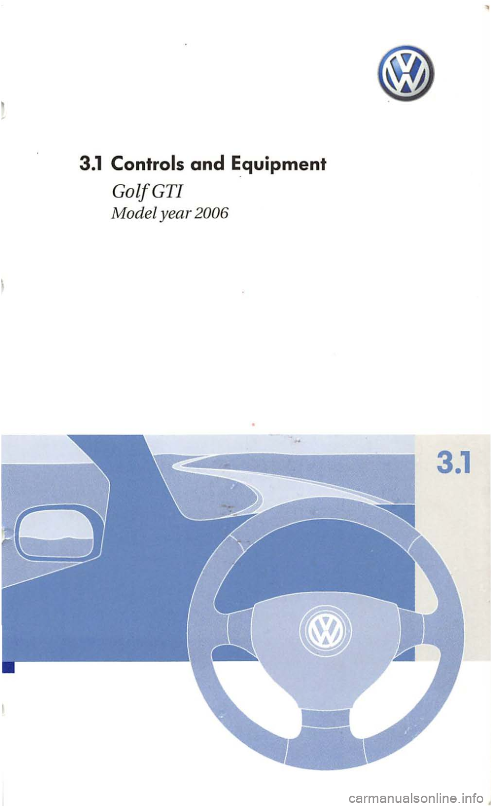 VOLKSWAGEN GOLF 2005  Owners Manual 3.1 
3.1  