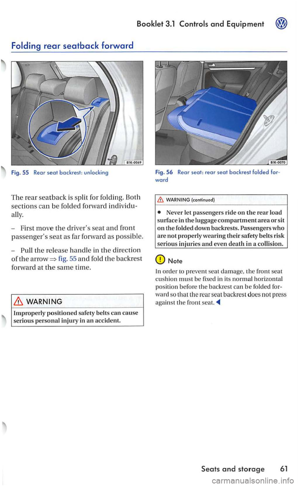 VOLKSWAGEN GOLF 2005 Owners Manual 3.1 and Equipm ent
ally.
- Fir st
move the drivers sear and front
passengers seat as far forward as poss ibl e.
- Pu
ll the re lease handle in the direction
of the arrow= fig. 55 and fold t VOLKSWAGEN GOLF 2005 Owners Manual 3.1 and Equipm ent
ally.
- Fir st
move the drivers sear and front
passengers seat as far forward as poss ibl e.
- Pu
ll the re lease handle in the direction
of the arrow= fig. 55 and fold t