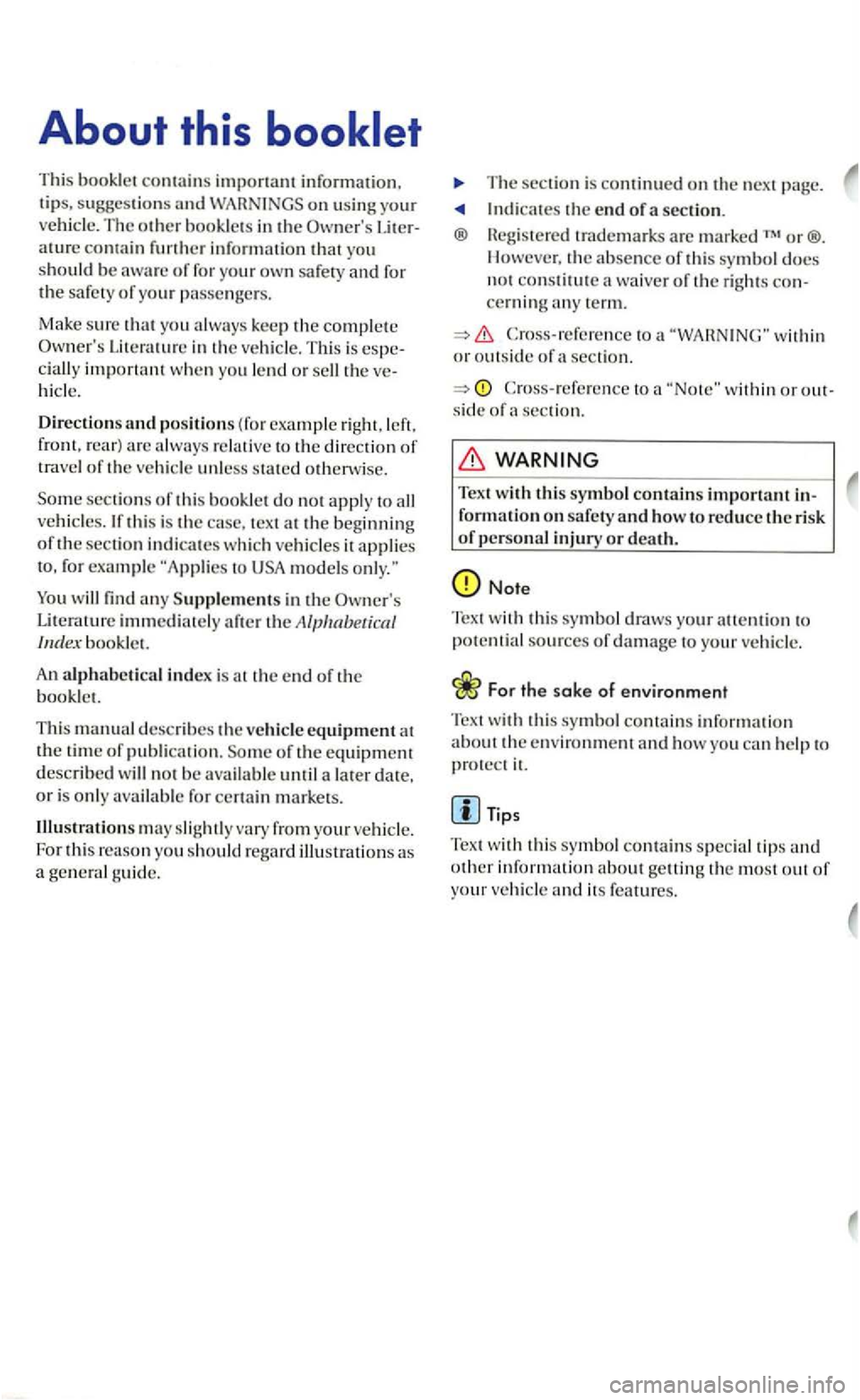 VOLKSWAGEN GOLF 2005 Owners Manual About this
This booklet contains important inforrnation. tips, and on
ature in furth er in forma ti on that you
shoul d be s afery and for the sa fe ty o r your p asse ngers.
Make s
ure that VOLKSWAGEN GOLF 2005 Owners Manual About this
This booklet contains important inforrnation. tips, and on
ature in furth er in forma ti on that you
shoul d be s afery and for the sa fe ty o r your p asse ngers.
Make s
ure that